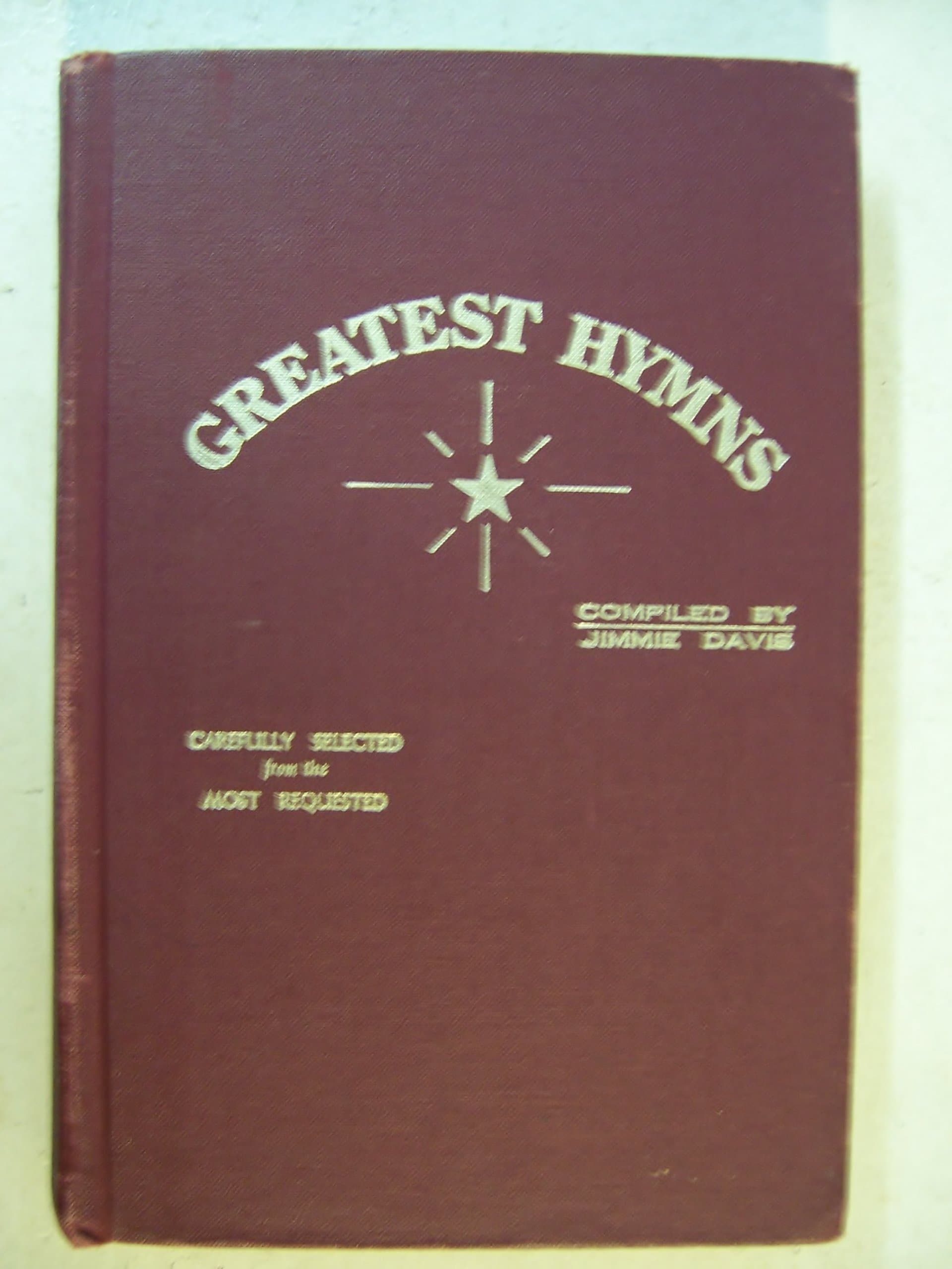 Greatest Hymns - Carefully Selected from the Most Requested [Unknown Binding] unknown author by null