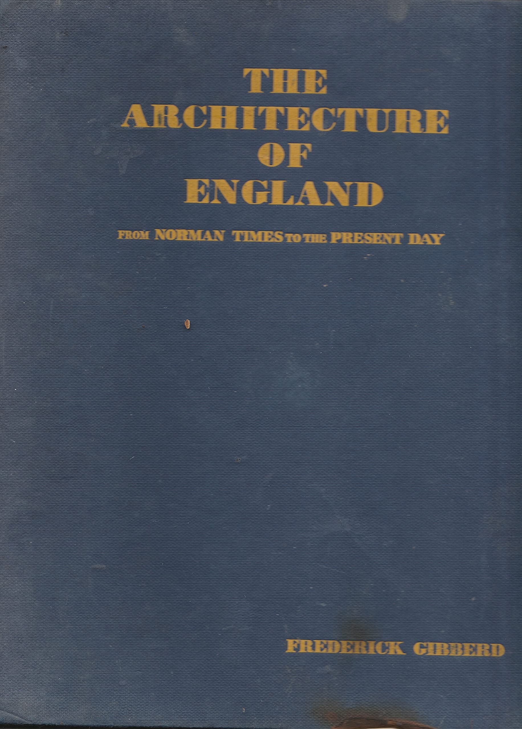 THE ARCHITECTURE OF ENGLAND. FROM NORMAN TIMES TO THE PRESENT DAY (1940).