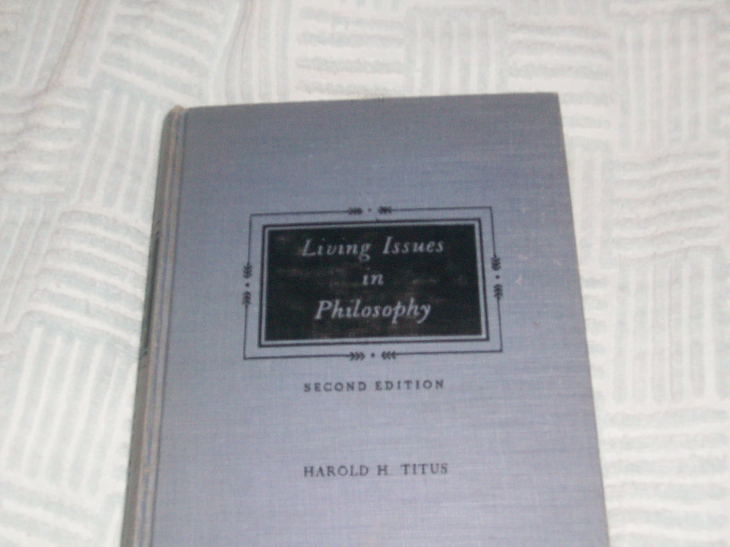 Living Issues in Philosophy Second Edition [Hardcover] Titus, Harold H. (Harold Hopper) by null
