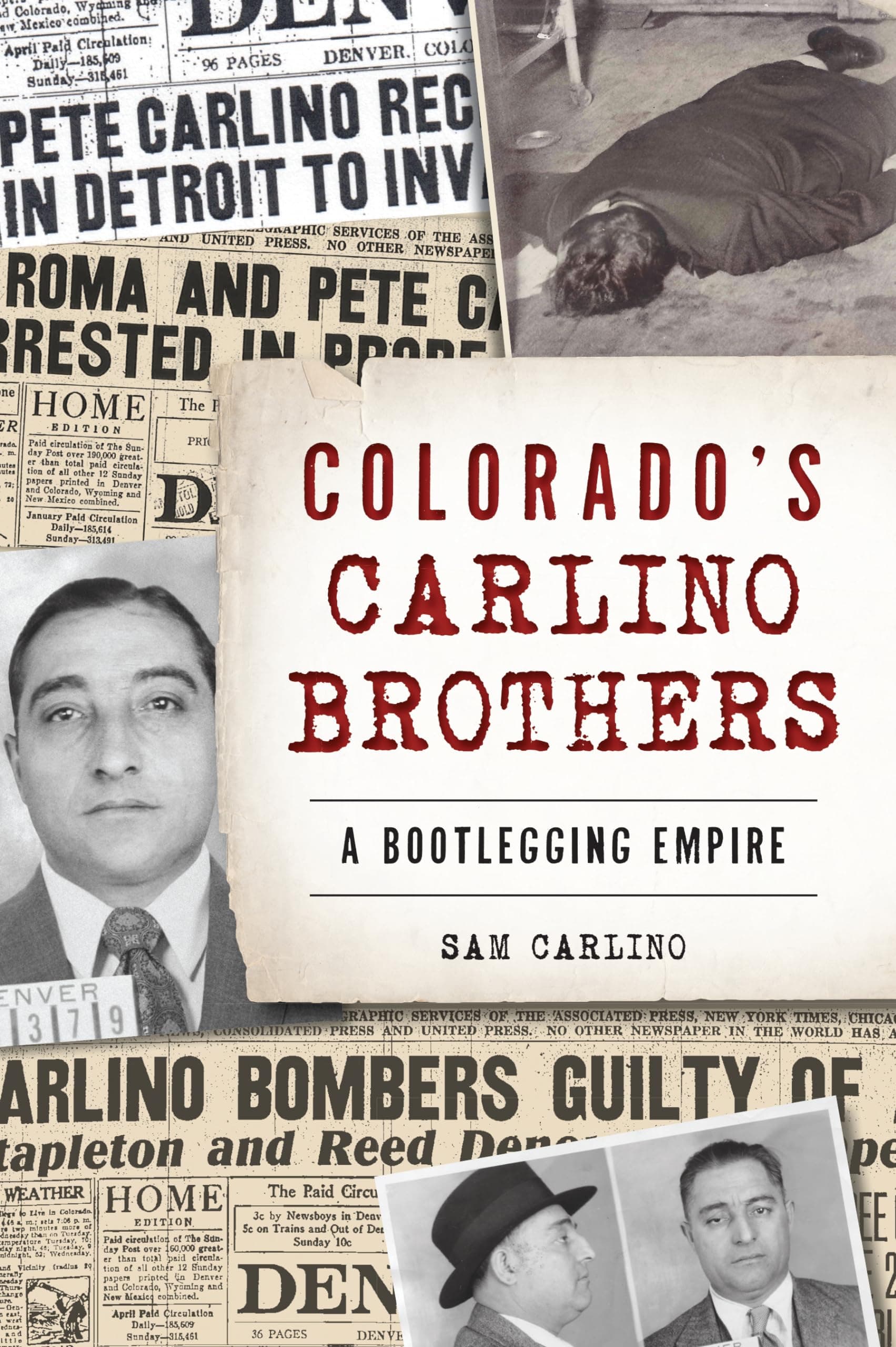 Colorado's Carlino Brothers: A Bootlegging Empire (True Crime) [Paperback] Carlino, Samuel by null