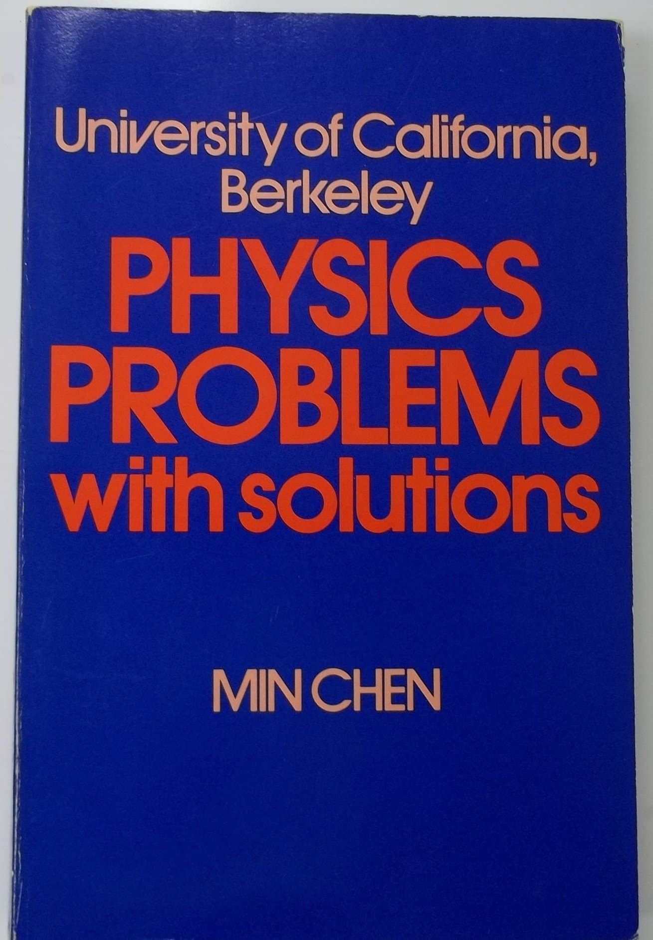 University of California, Berkeley, physics problems, with solutions [Paperback] Chen, Min by null