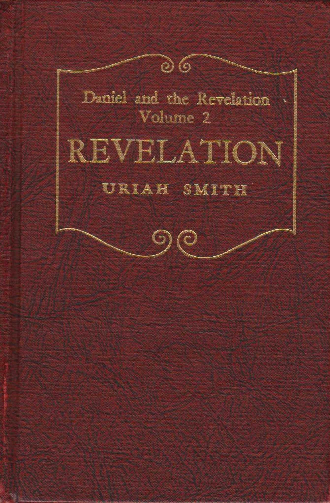 The Prophecies of DANIEL and the REVELATION, VOLUME II REVELATION by Uriah Smith