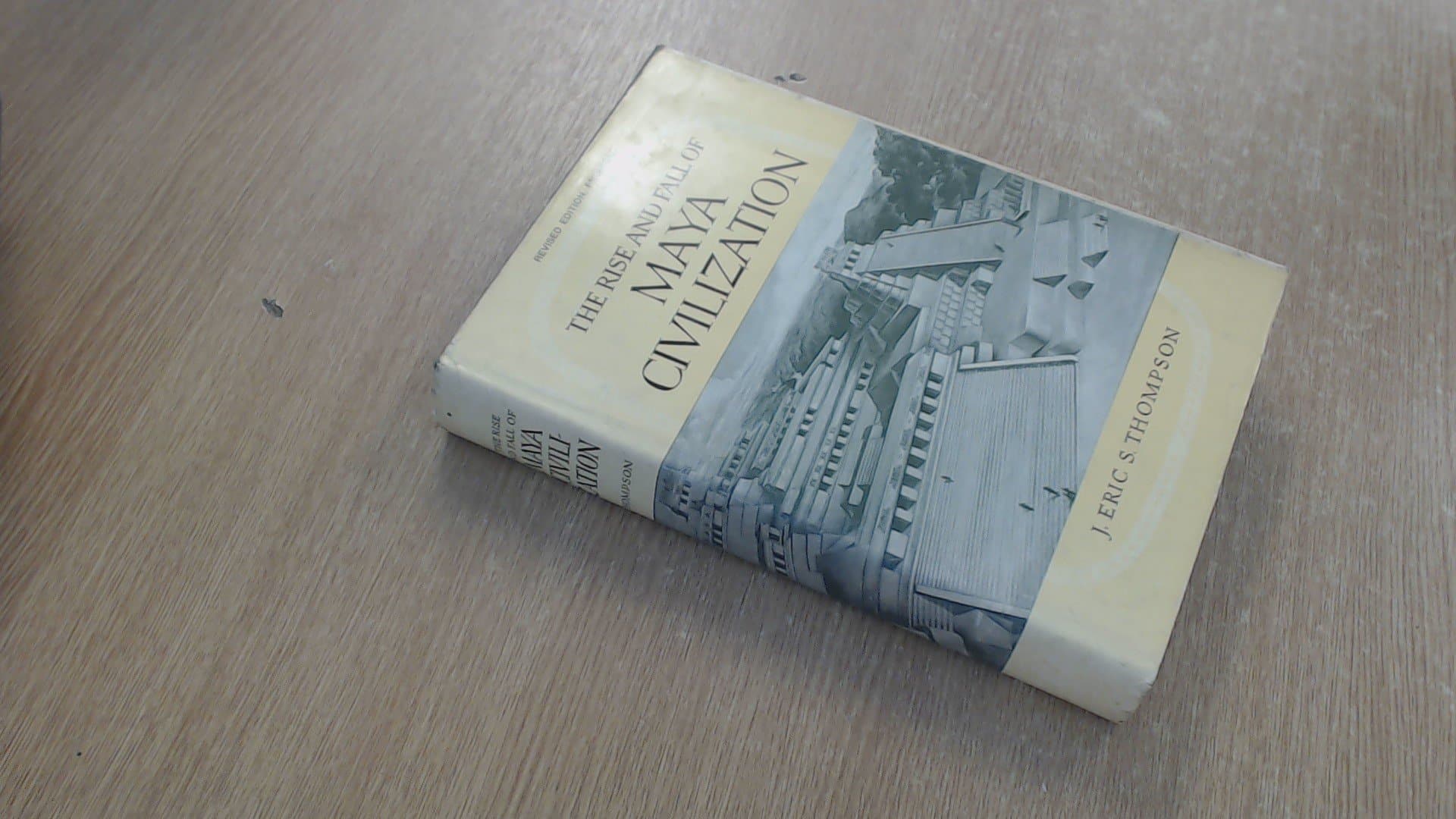 The Rise and Fall of Maya Civilization by Thompson, John Eric Sidney