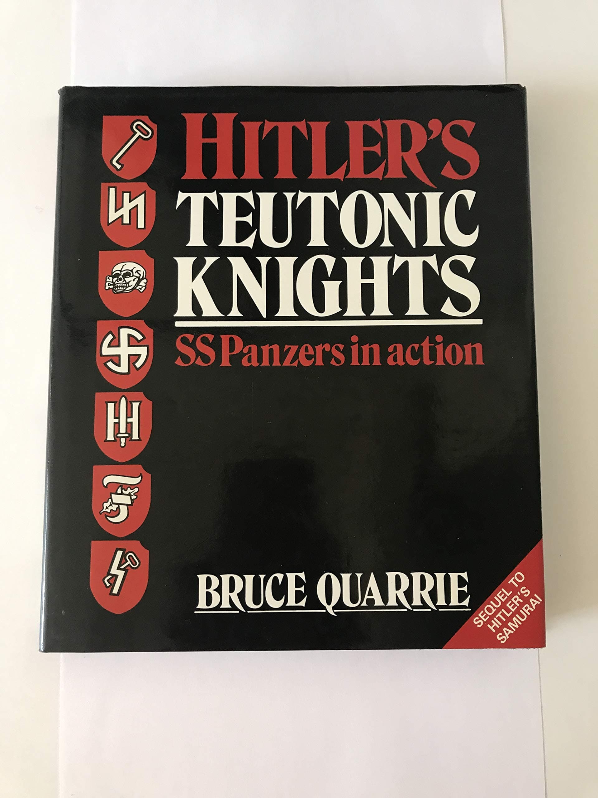 Hitler's Teutonic Knights: SS Panzers in Action [Hardcover] Quarrie, Bruce by null
