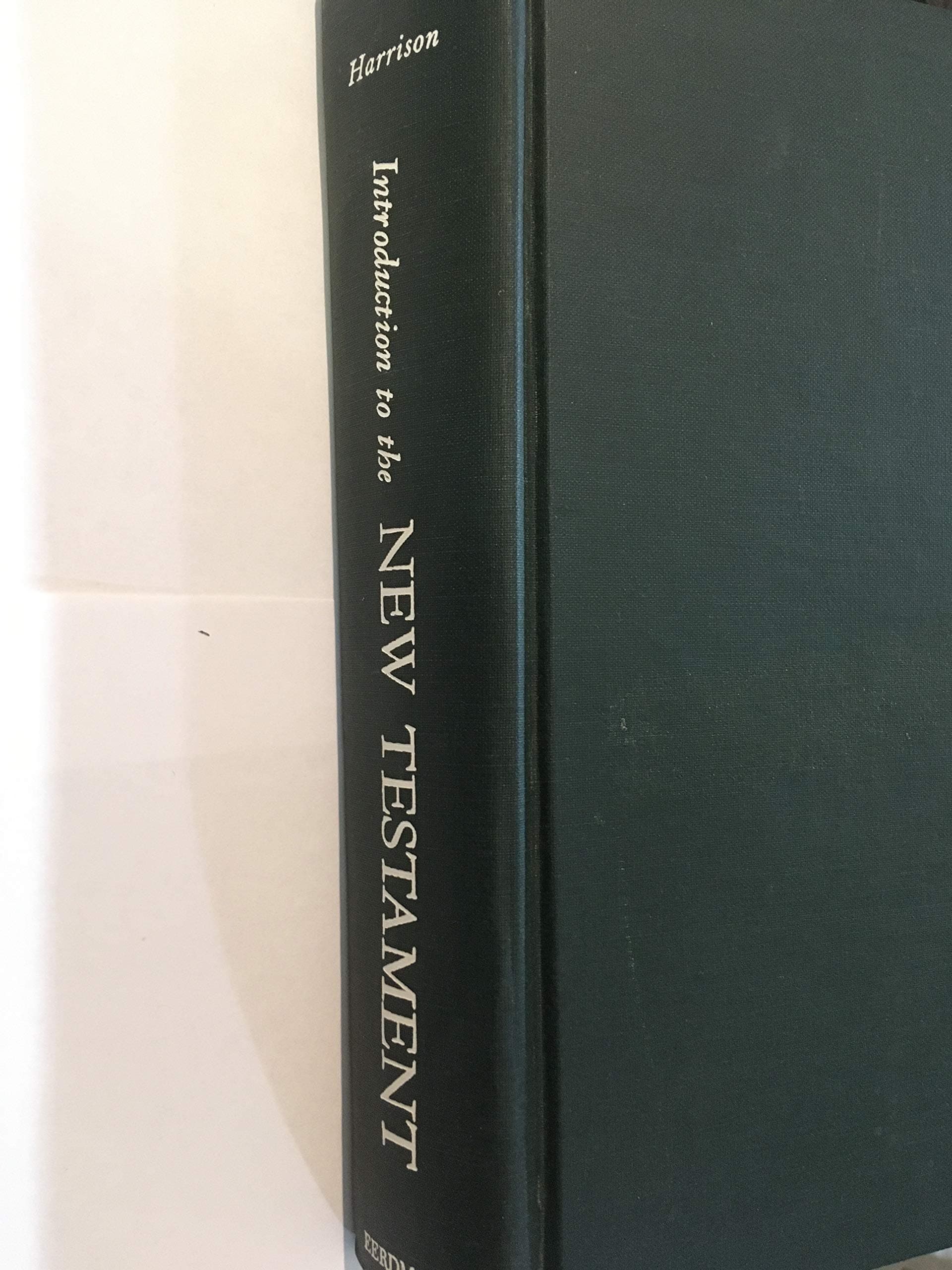 Introduction to the New Testament by Everett F Harrison