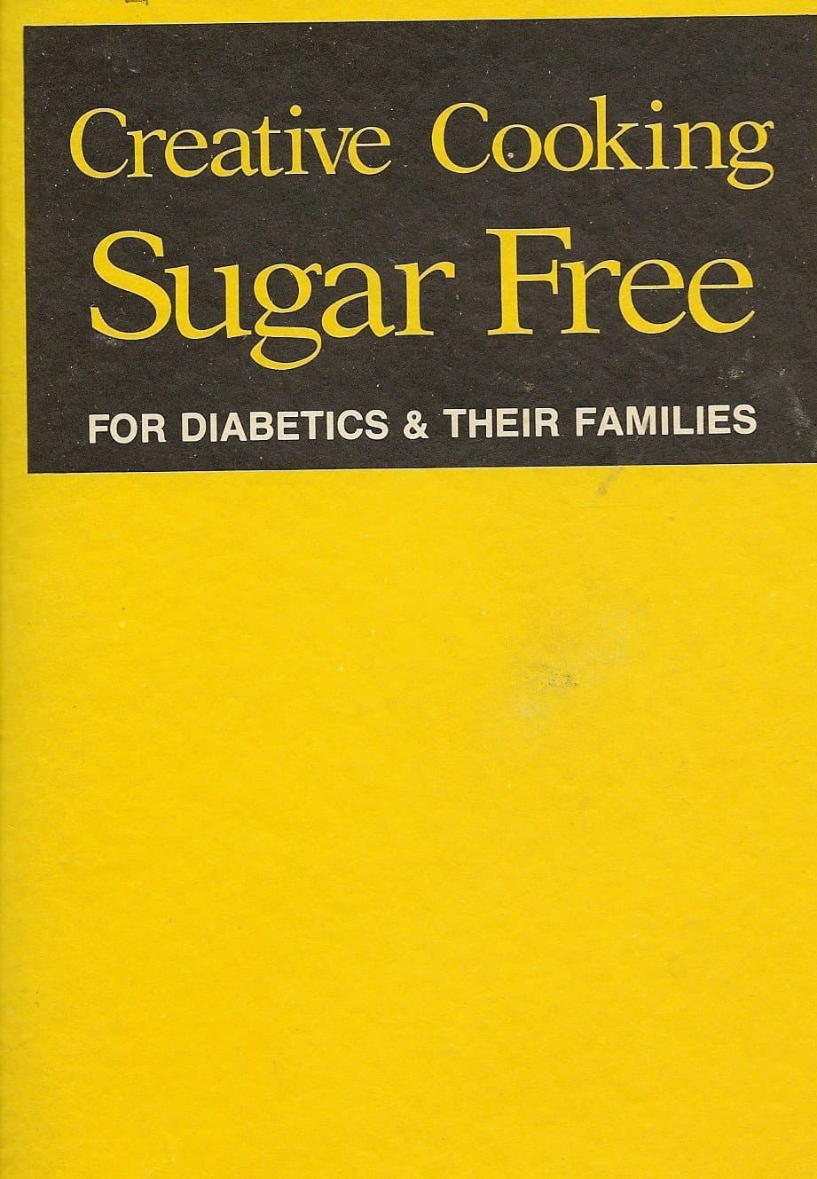 Creative Cooking Sugar Free for Diabetics & Their Families [Paperback] Caroline Weiss & Arlene S. Uslander by null