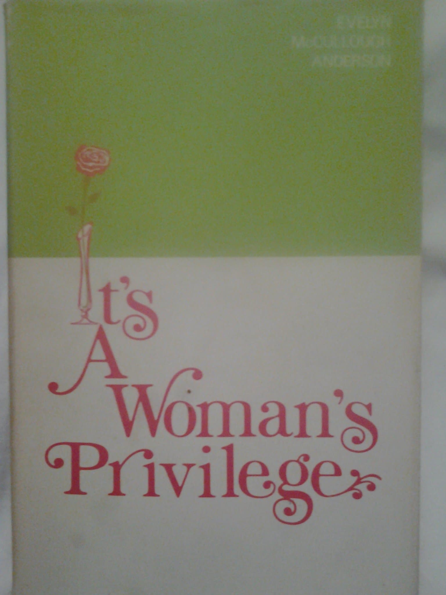 It's A Woman's Privilege [Hardcover] Evelyn McCullough Anderson by null