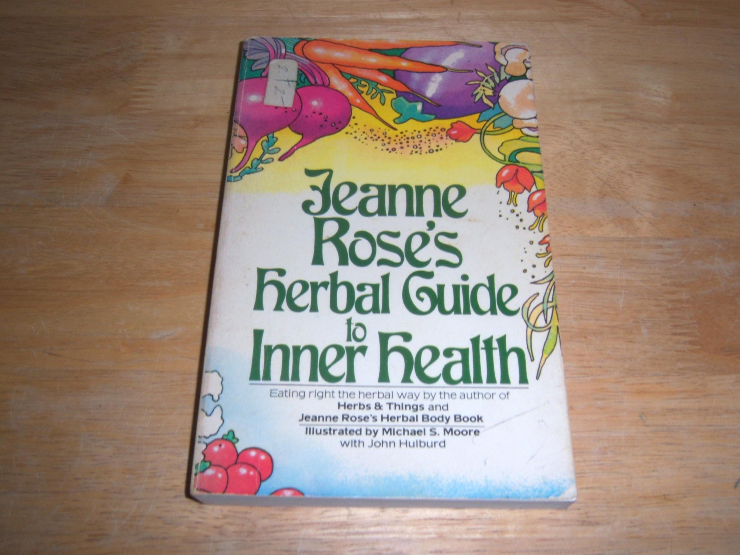 Jeane Rose's Herbal Guide to Inner Health Jeanne Rose; Michael S. Moore and John Hulburd by null