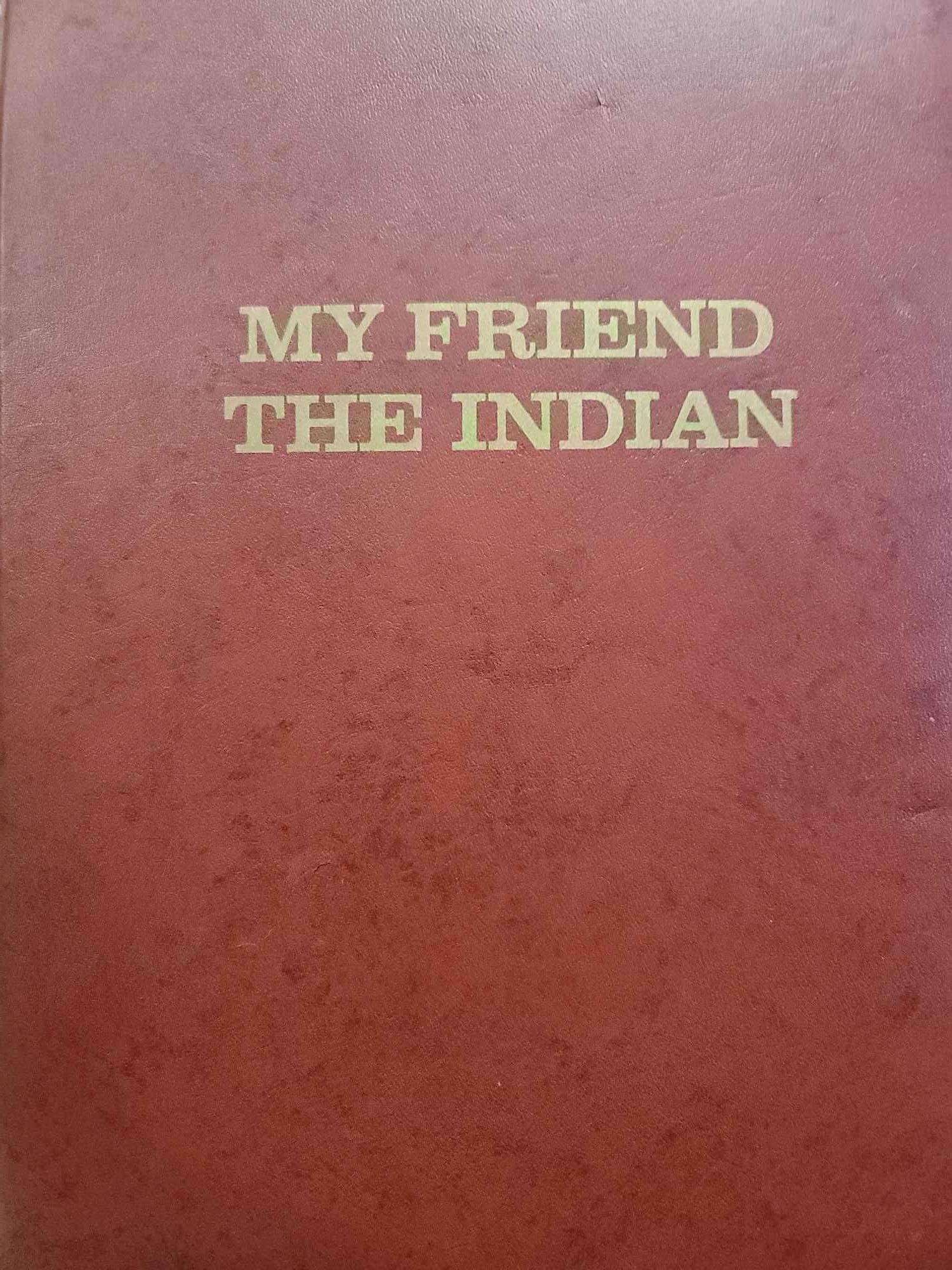 Superior Edition, The, of My Friend the Indian, with the Three Missing Chapters [Hardcover] McLaughlin, James. Paintings by Daniel S. Buisson. Preface& Epilogue by Rev. Louis L. Pfaller by null