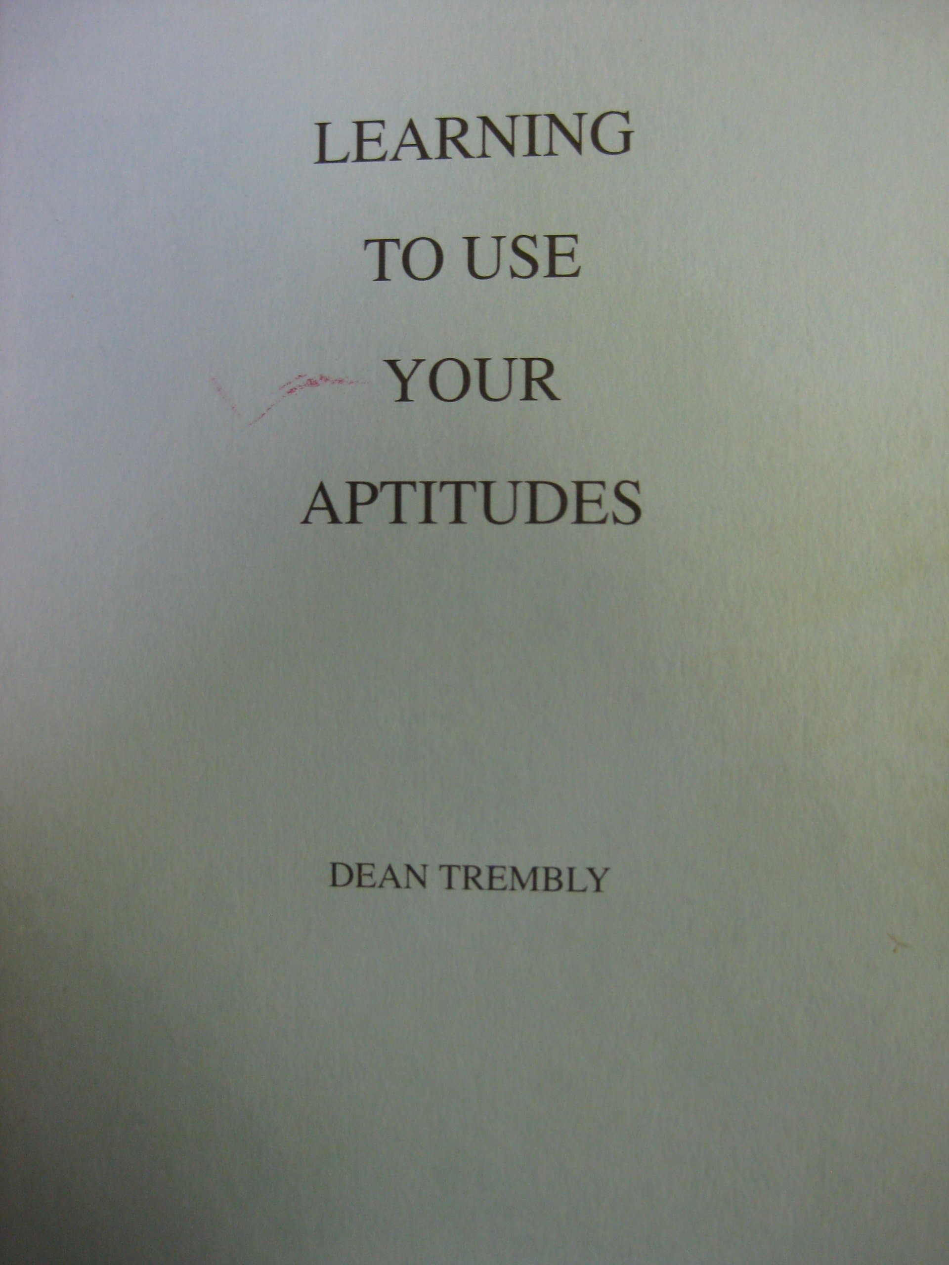 Learning to Use Your Aptitudes Trembly, Dean by null