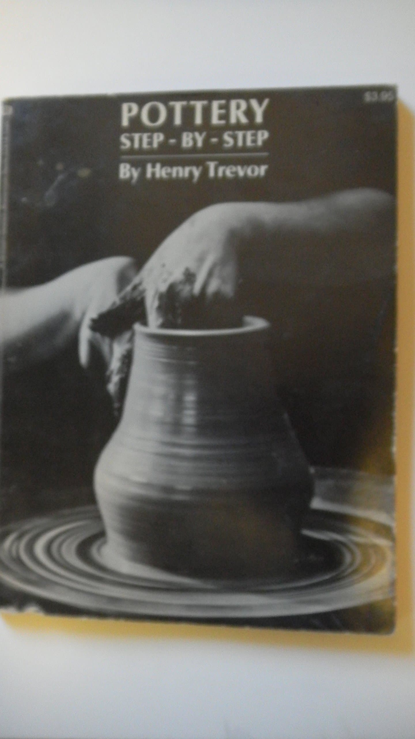 Pottery: Step-By-Step [Paperback] Trevor, Henry by null