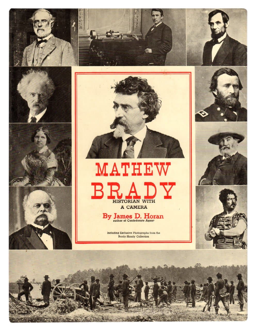 Mathew Brady: Historian with a Camera by James D. Horan