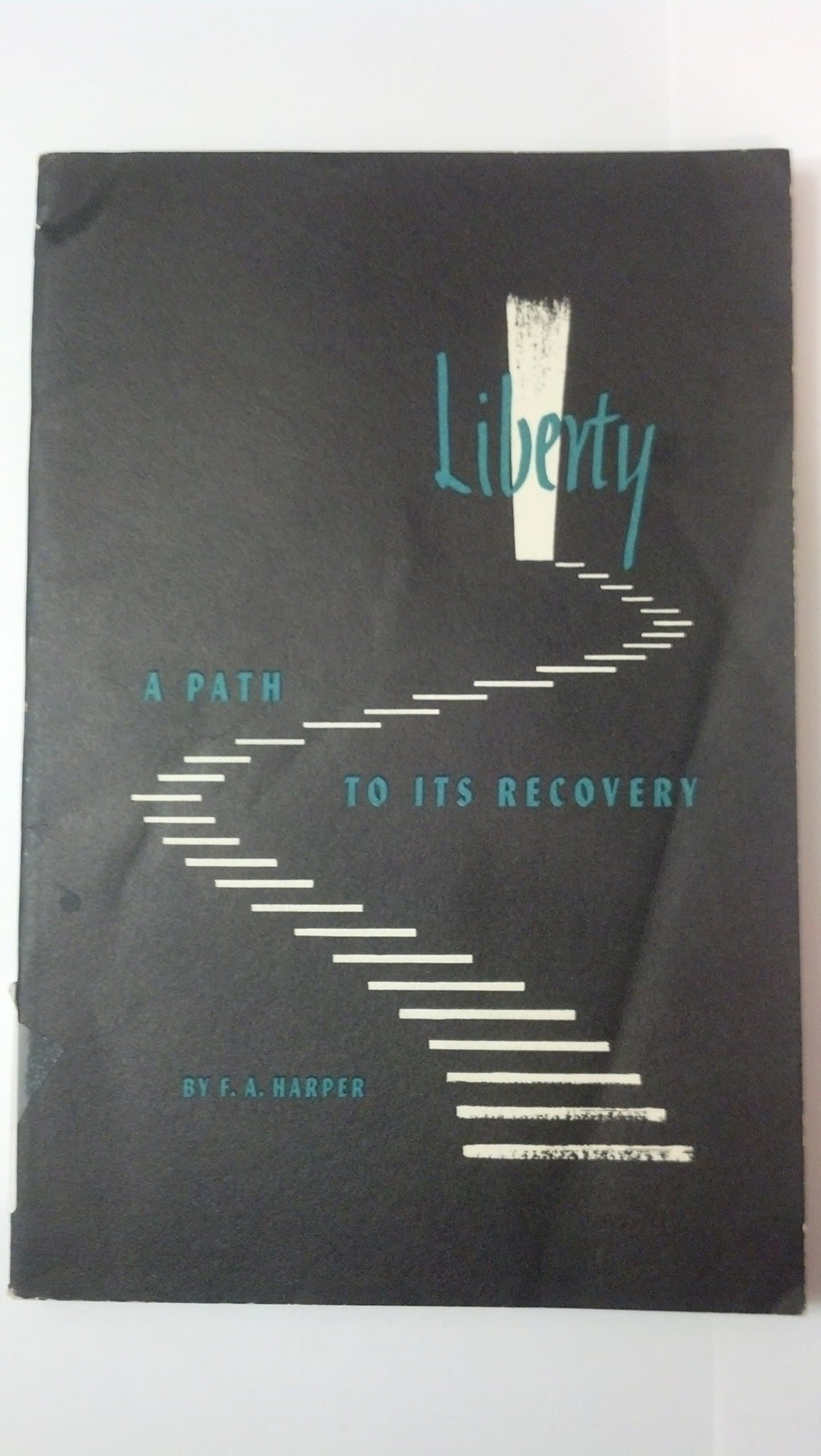 Liberty a Path To Its Recovery [Hardcover] Harper, Floyd A. (F. A. ) by null