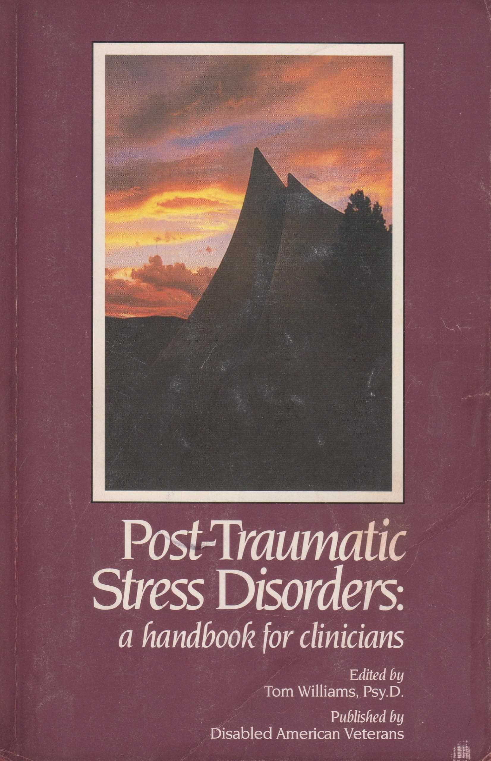 Post-Traumatic Stress Disorders: a handbook for clinicians [Paperback] Tom Williams, Psy.D., Edited by by null