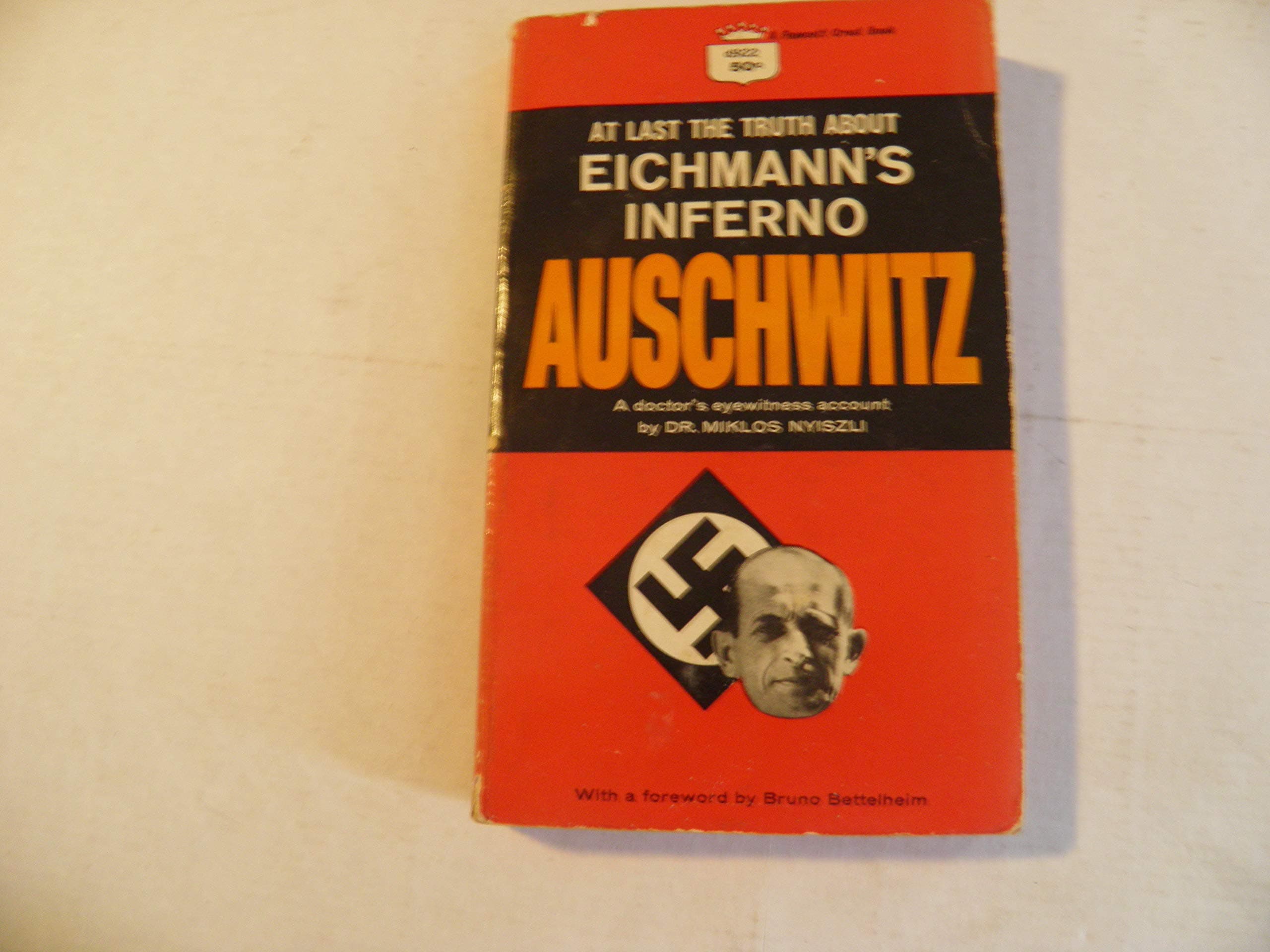 At Last the Truth About Eichmann's Inferno Auschwitz [Paperback] Nyiszli, Miklos by null