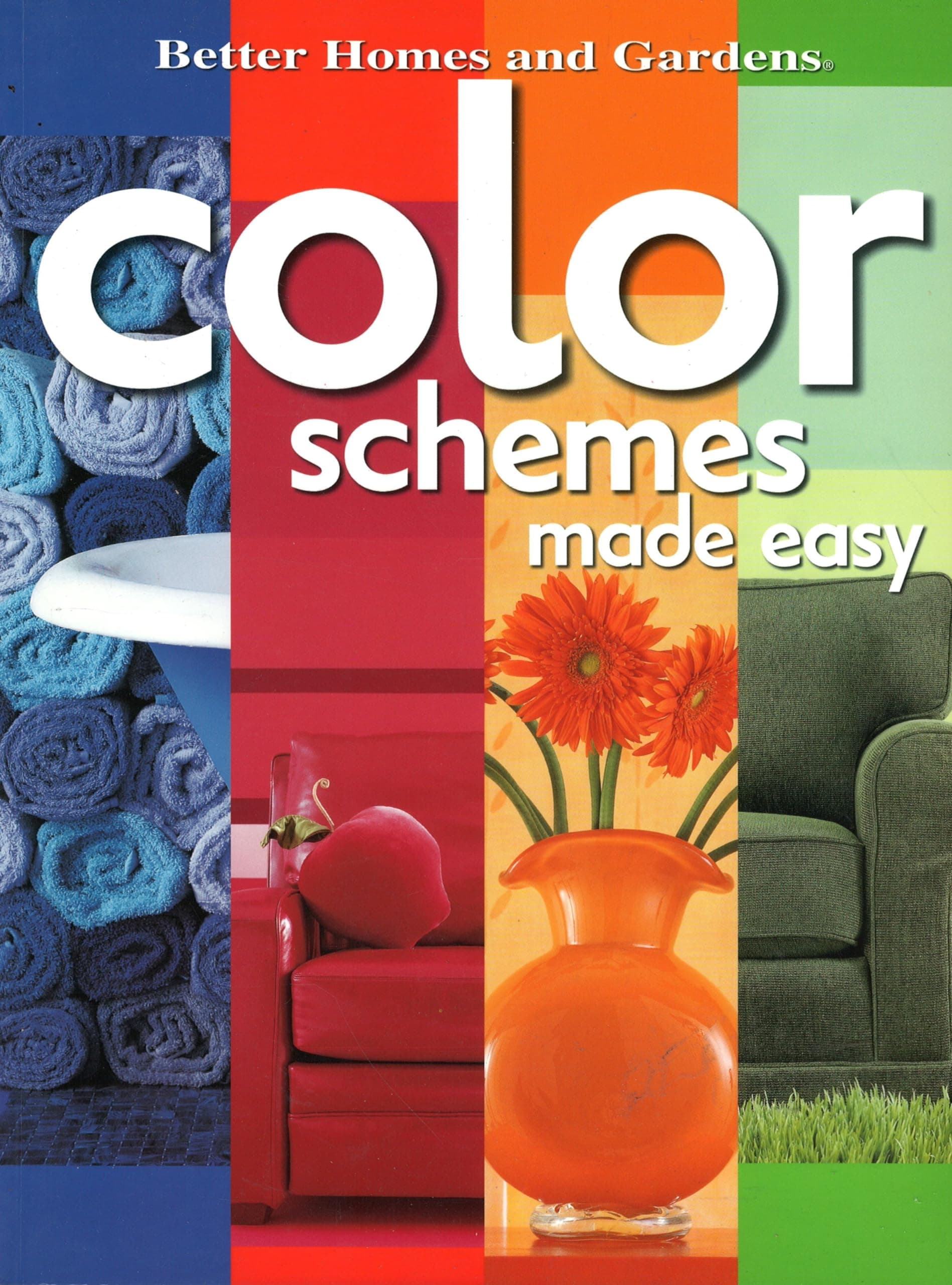 Color Schemes Made Easy Shelley Stewart; Better Homes and Gardens Books and Ingham, Vicki