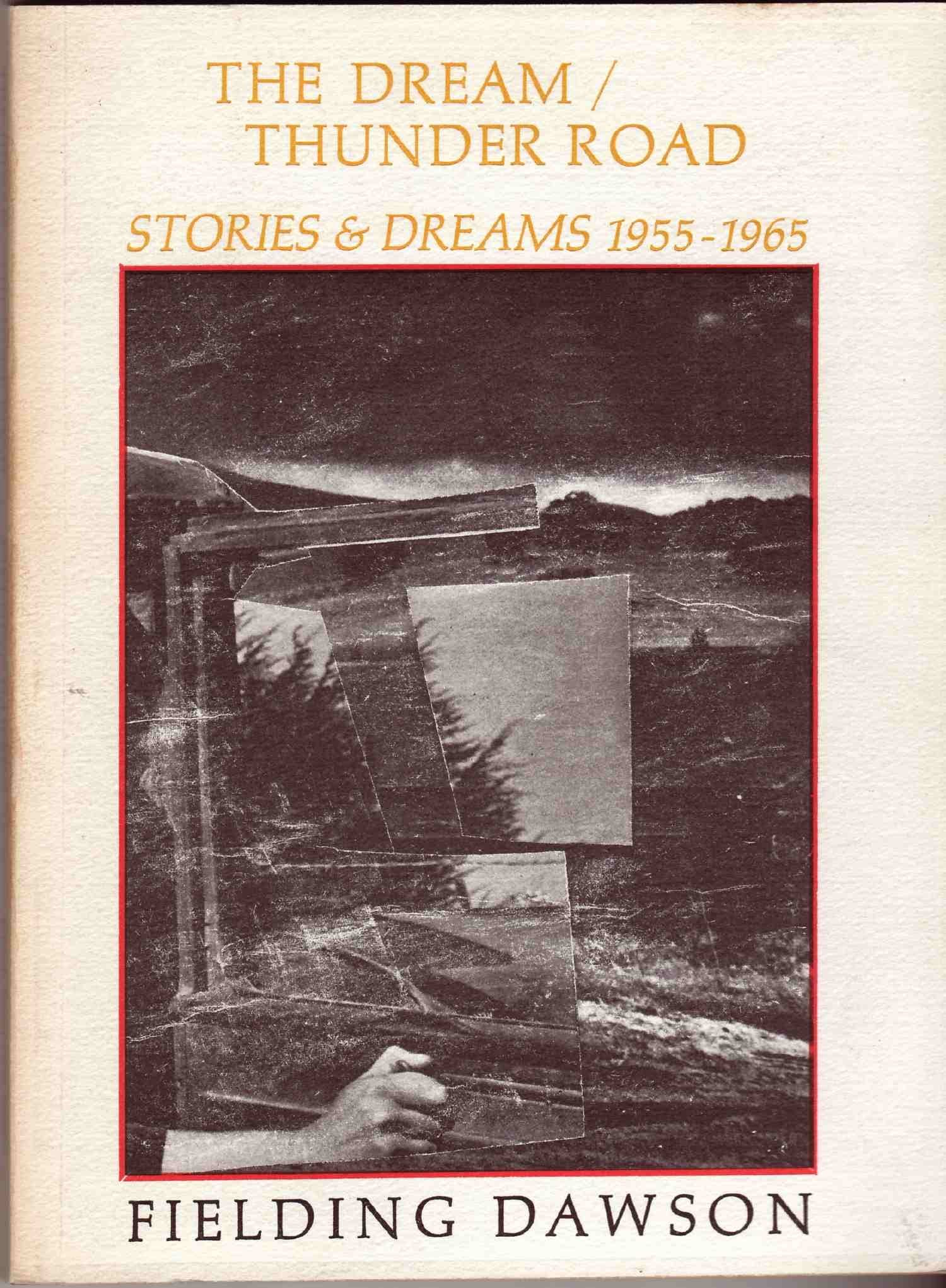 The dream/thunder road;: Stories and dreams, 1955-1965 Dawson, Fielding by null