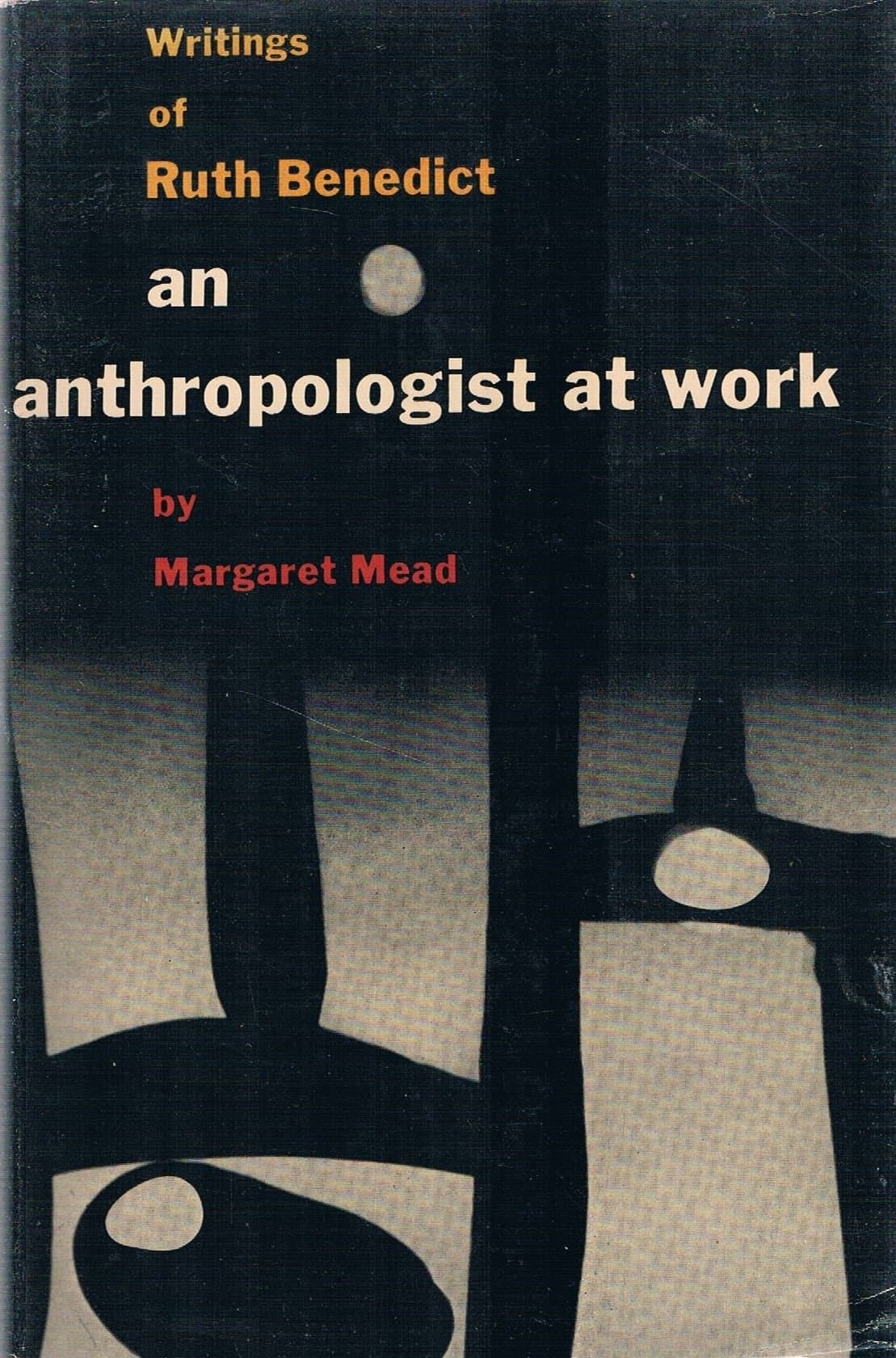 An anthropologist at work; writings of Ruth Benedict benedict, ruth by null