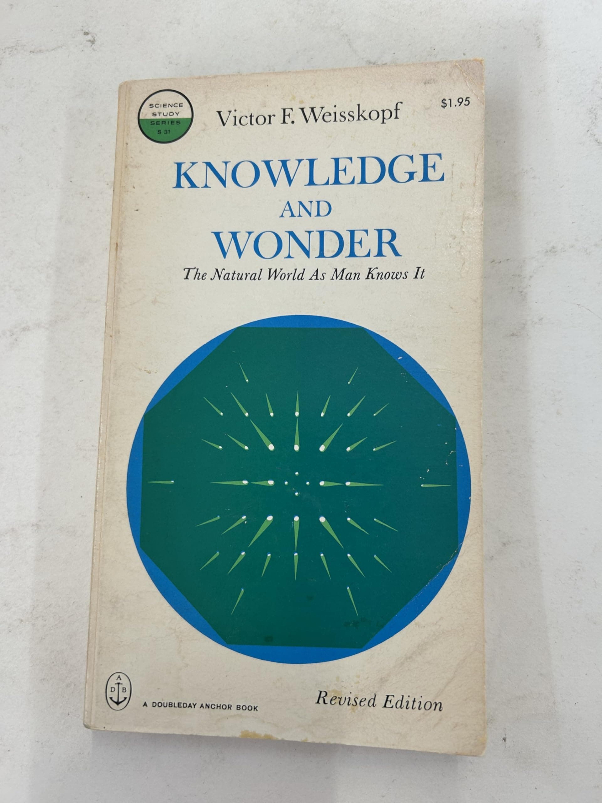Knowledge and wonder;: The natural world as man knows it, (Science study series) Weisskopf, Victor Frederick by null