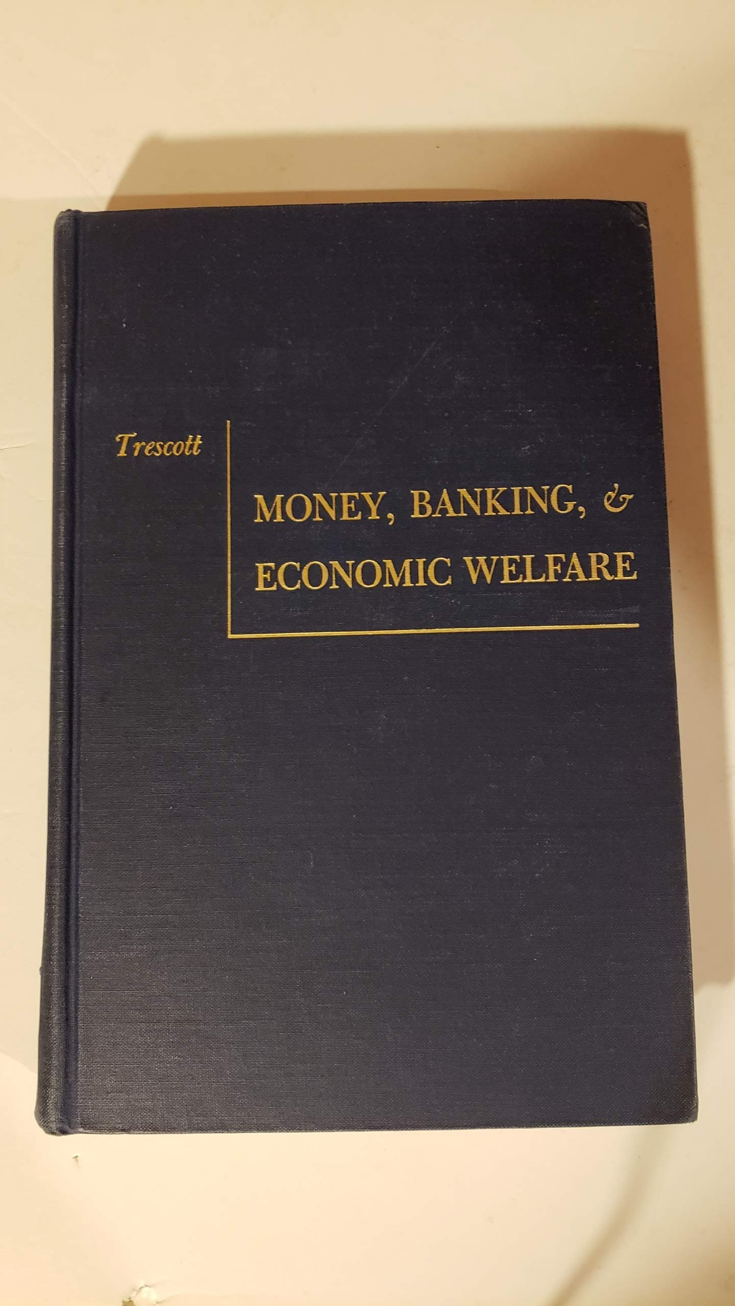 Money, Banking, & Economic Welfare, 2nd Edition, [Hardcover] Paul Trescott by null