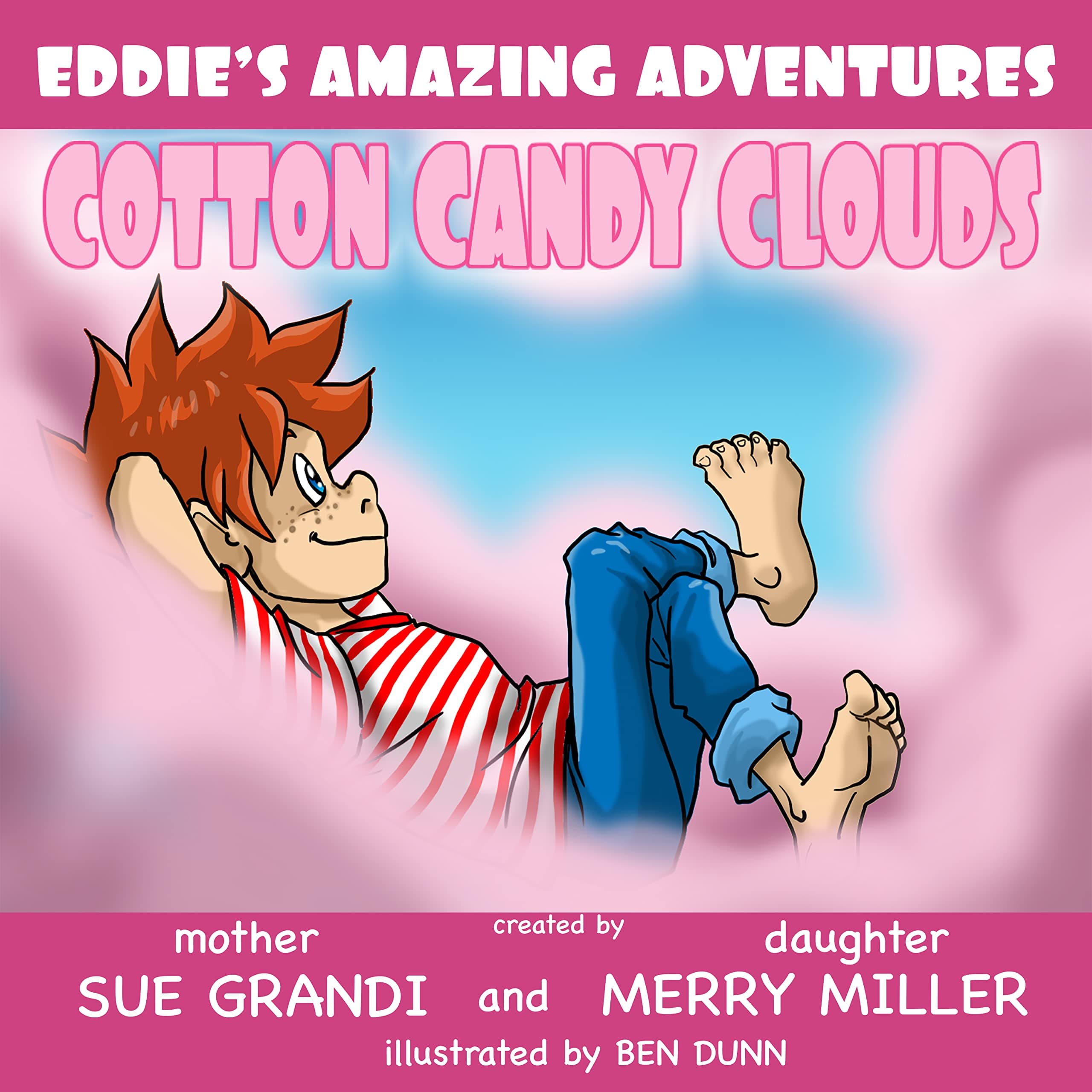 Cotton Candy Clouds is part of the Eddie's Amazing Adventures Book Series written by Merry Miller and Sue Grandi, Illustrated by Ben Dunn. [Hardcover] Sue Grandi by null