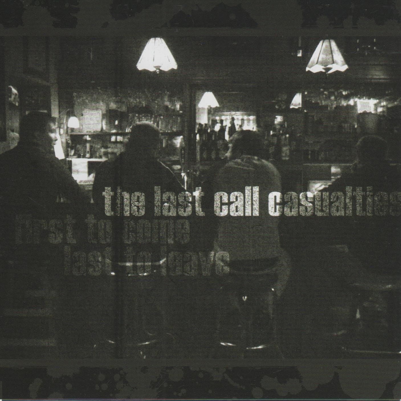 First to Come, Last to Leave [Audio CD] The Last Call Casualties by null