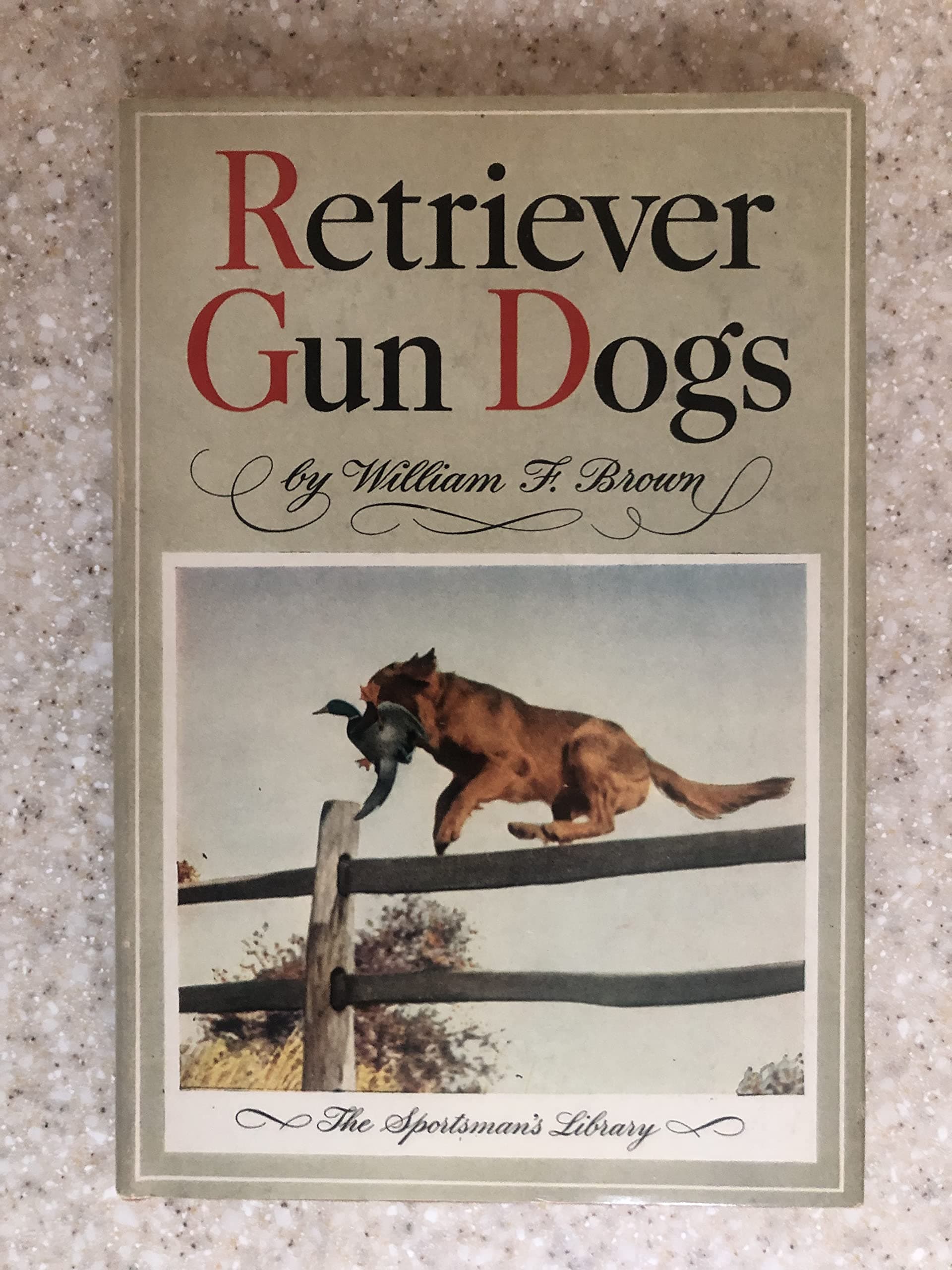 Retriever gun dogs: History, breed standards and training by Brown, William Francis