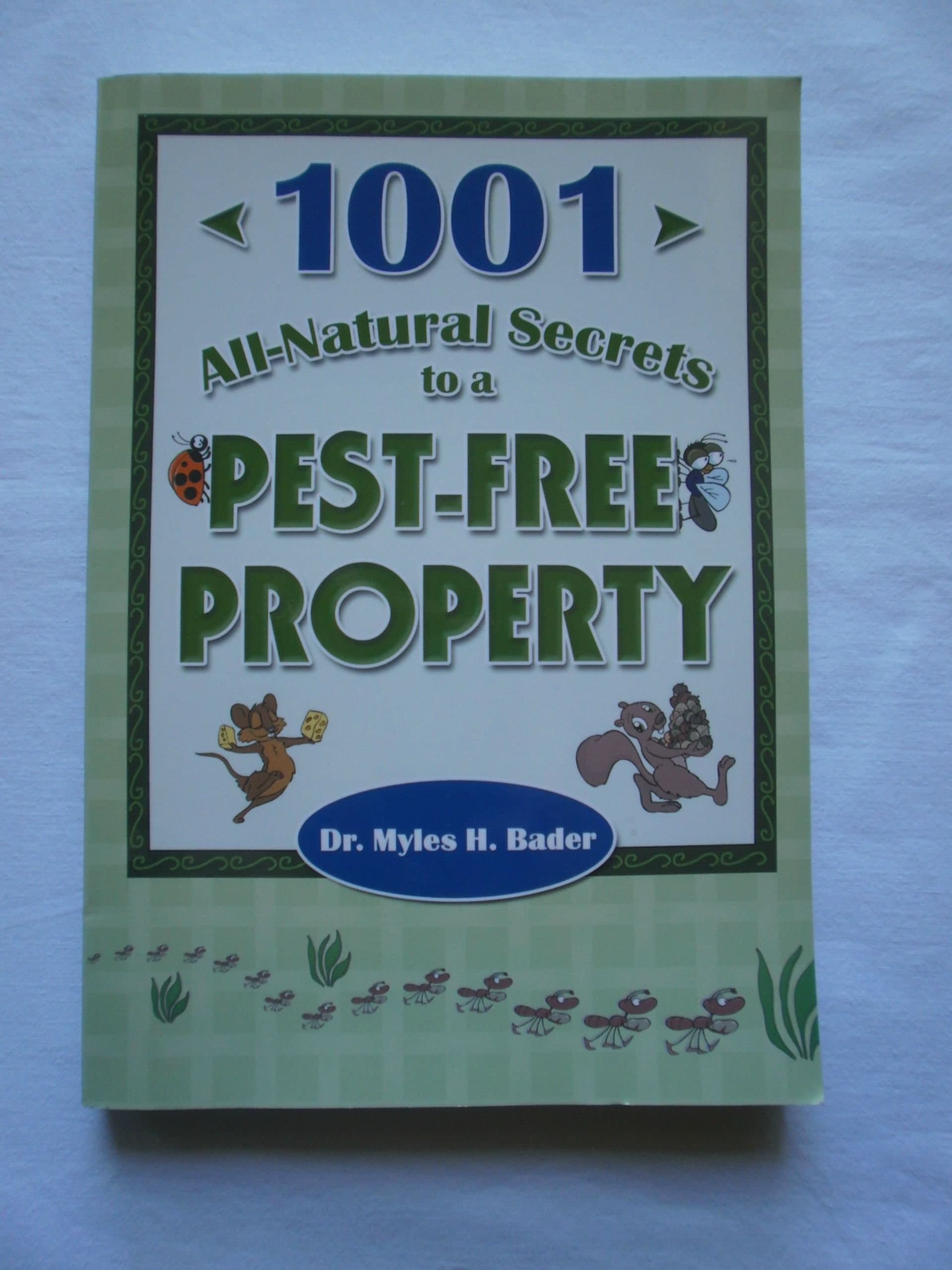 The Buggy Professor's 1001 All-Natural Secrets to a Pest-Free Property [Paperback] Bader, Myles H by null