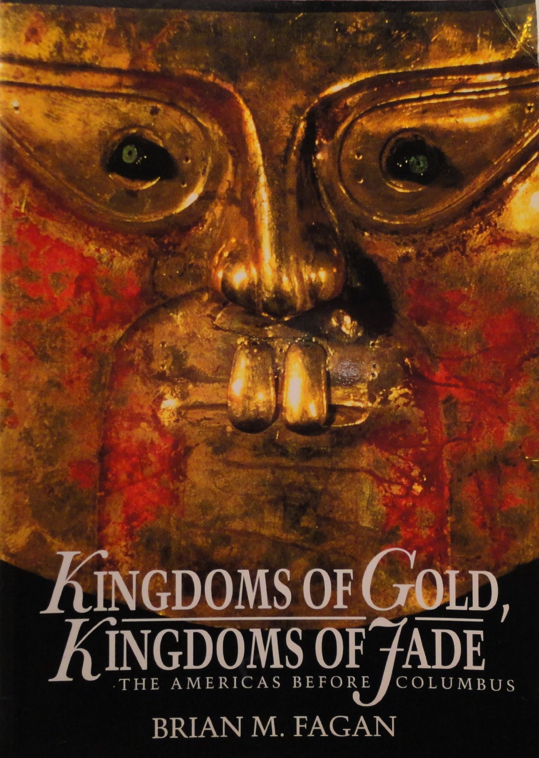 Kingdoms of Gold, Kingdoms of Jade: The Americas Before Columbus [Paperback] Fagan, Brian M. by null
