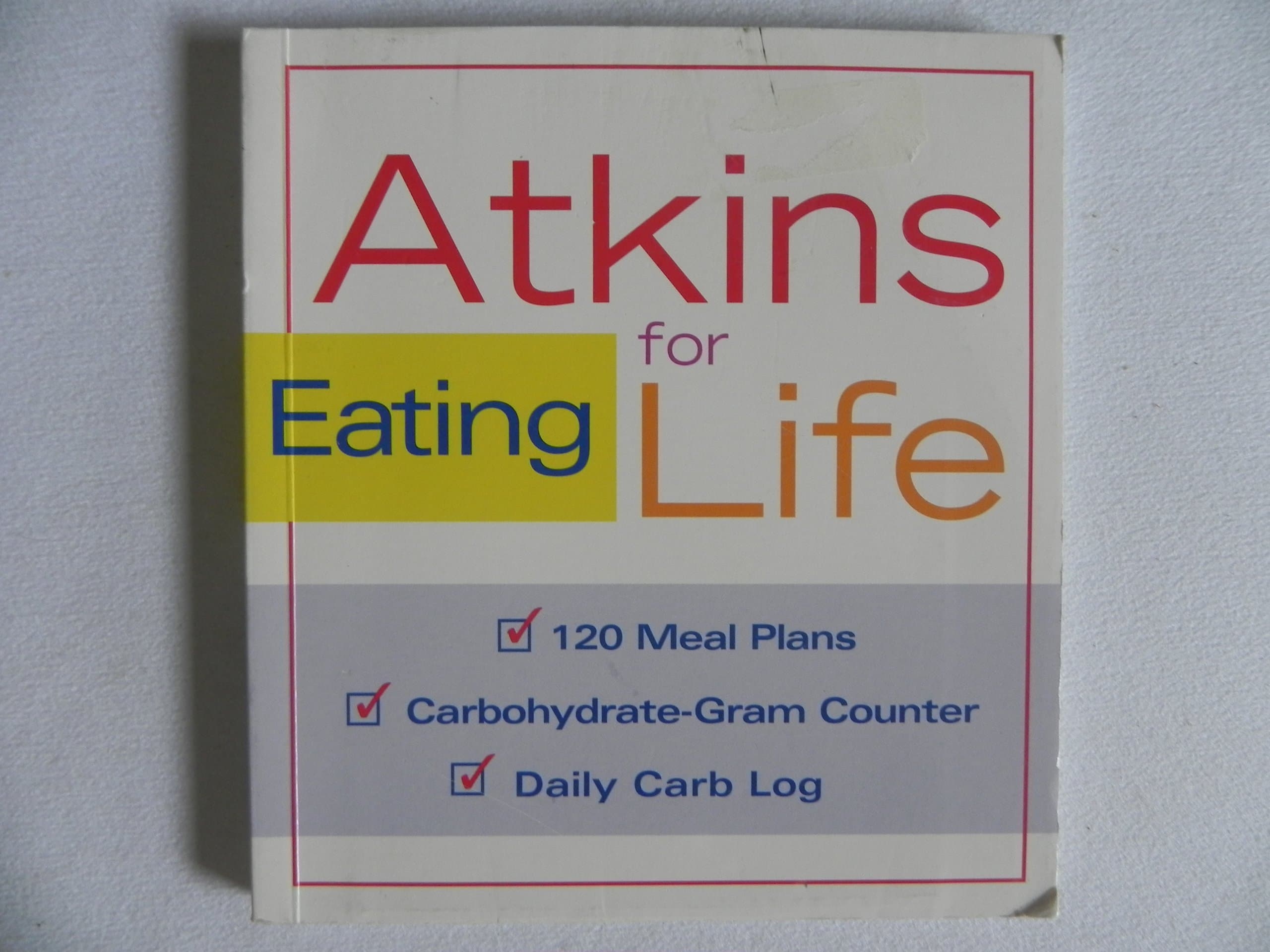 Atkins Eating for Life: 120 Meal Plans, Carbohydrate-Gram Counter, Daily Carb Log [Paperback] Atkins, Robert by null