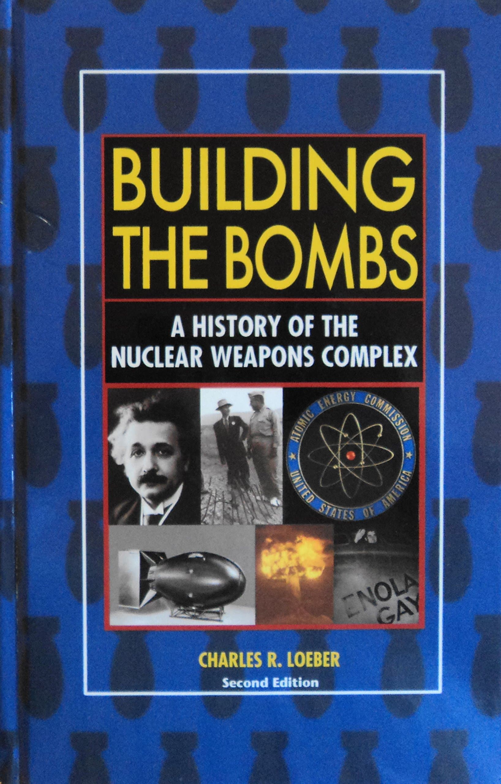Building the Bombs. A History of the Nuclear Weapons Complex. Second Edition [Hardcover] Charles R. Loeber by null