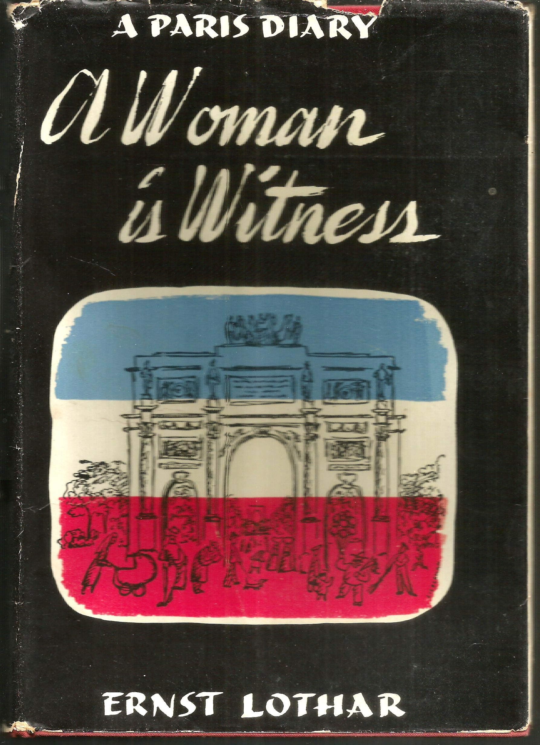 A Woman is Witness a Paris Diary By Ernst Lothar [Hardcover] lothar, ernst by null