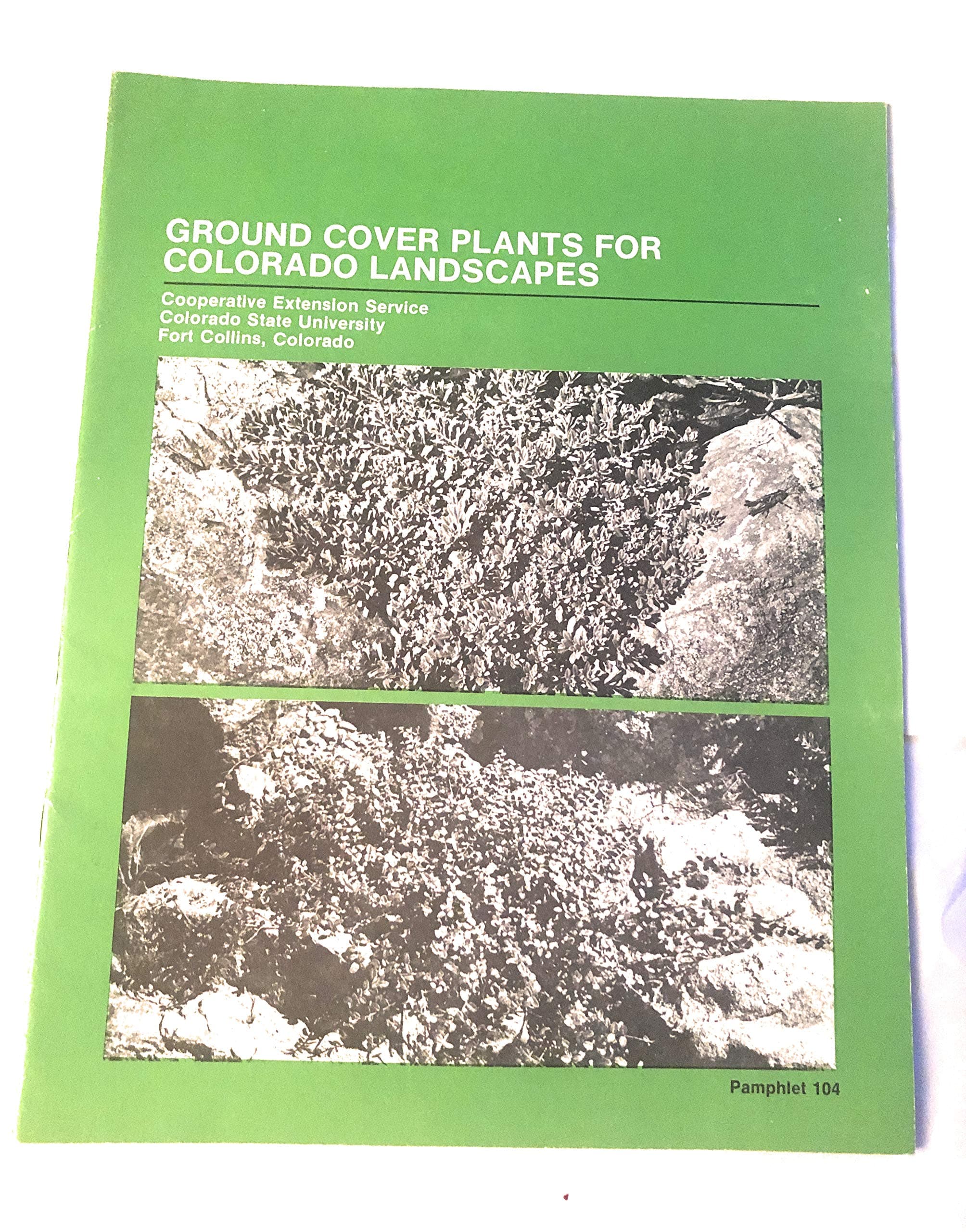 Ground cover plants for Colorado landscapes (Pamphlet - Cooperative Extension by Colorado State University) Feucht, James R Service