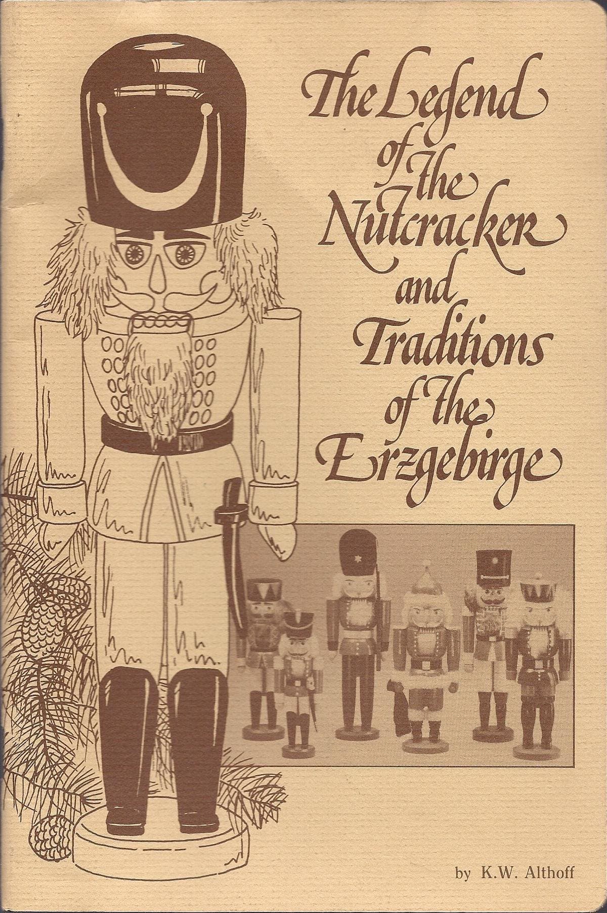 The Legend of the Nutcracker and Traditions of the Erzgebirge [Paperback] K.W. Althoff by null