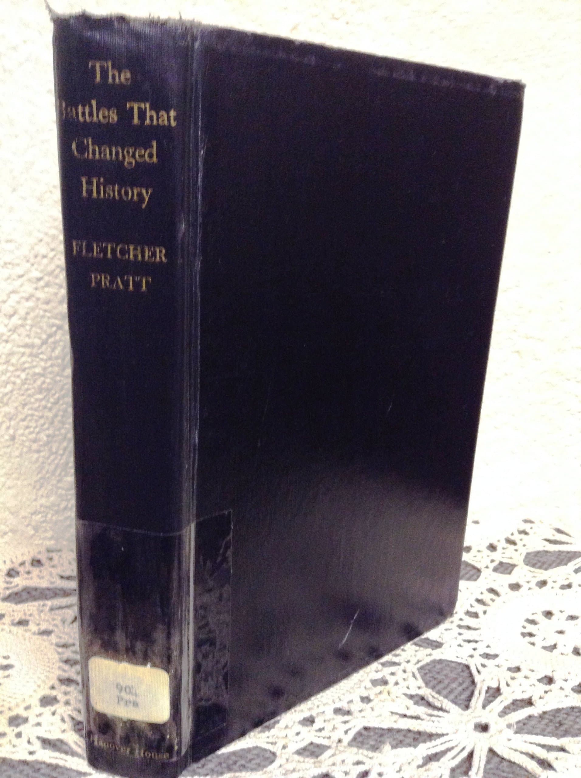 The Battles That Changed History by Pratt, Fletcher