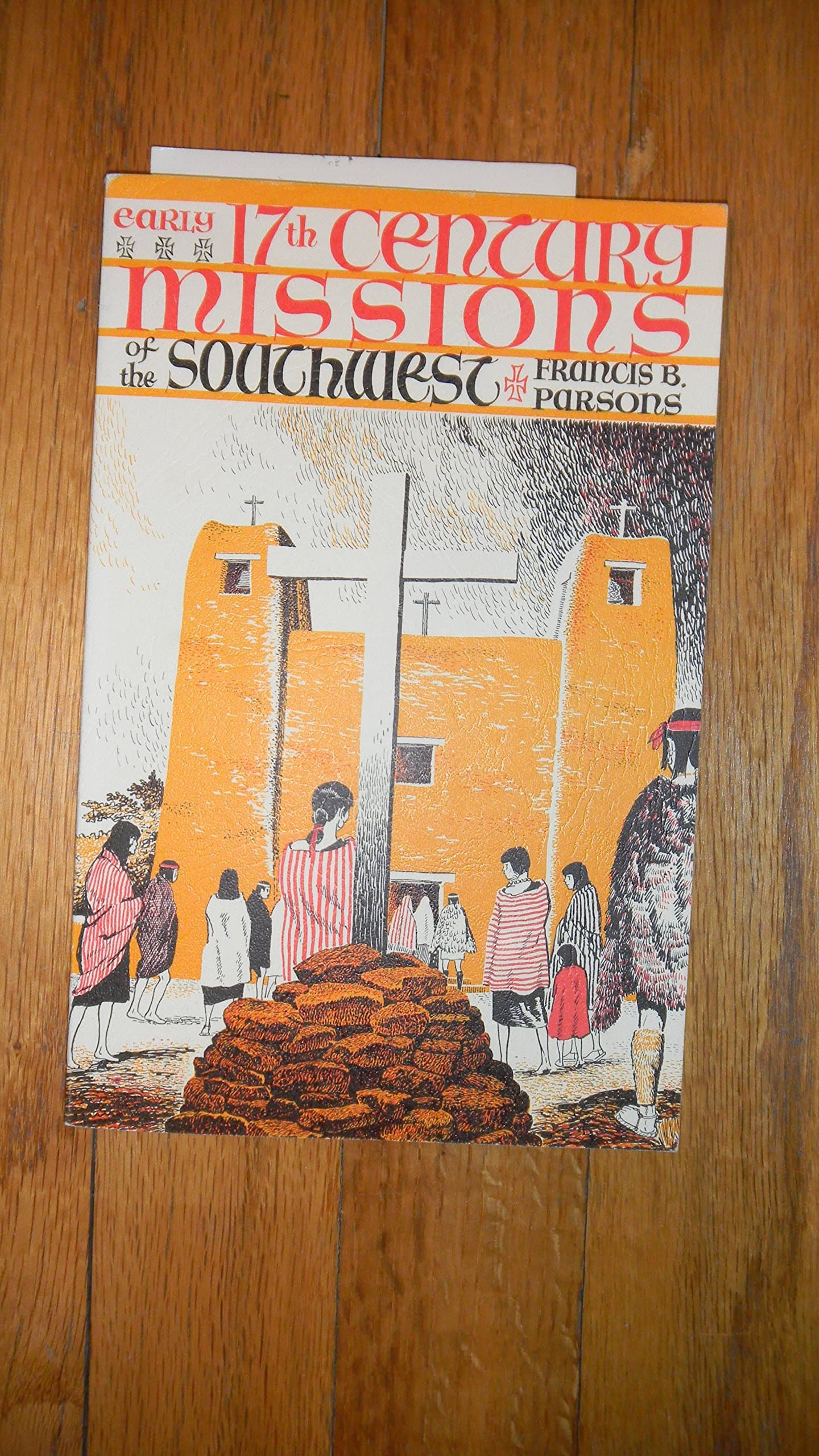 Early 17th century missions of the Southwest: With historical introduction Parsons, Francis B by null