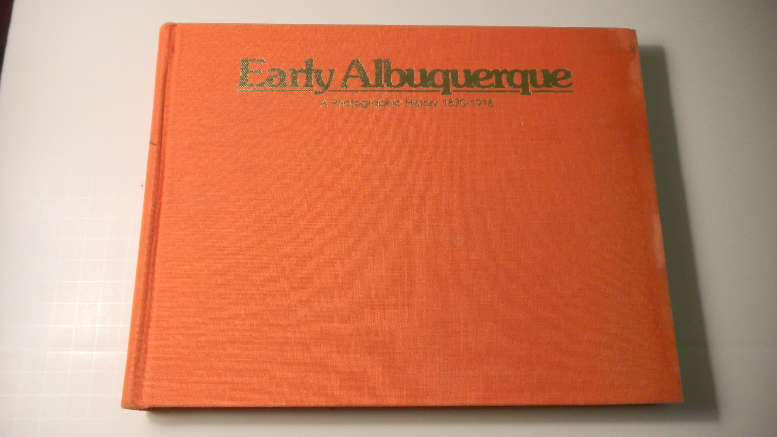 Early Albuquerque: a Photographic History, 1870-1918 [Hardcover] Johnson, Byron A., with Robert K. Dauner (eds.) by null
