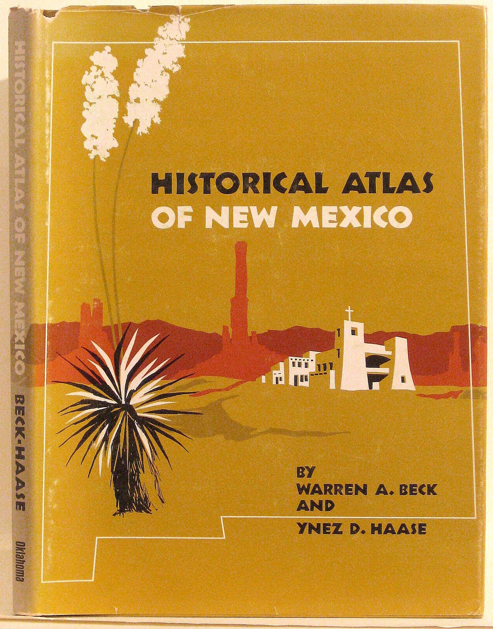Historical Atlas of New Mexico Beck, Warren A. & Ynez D. Haase by null
