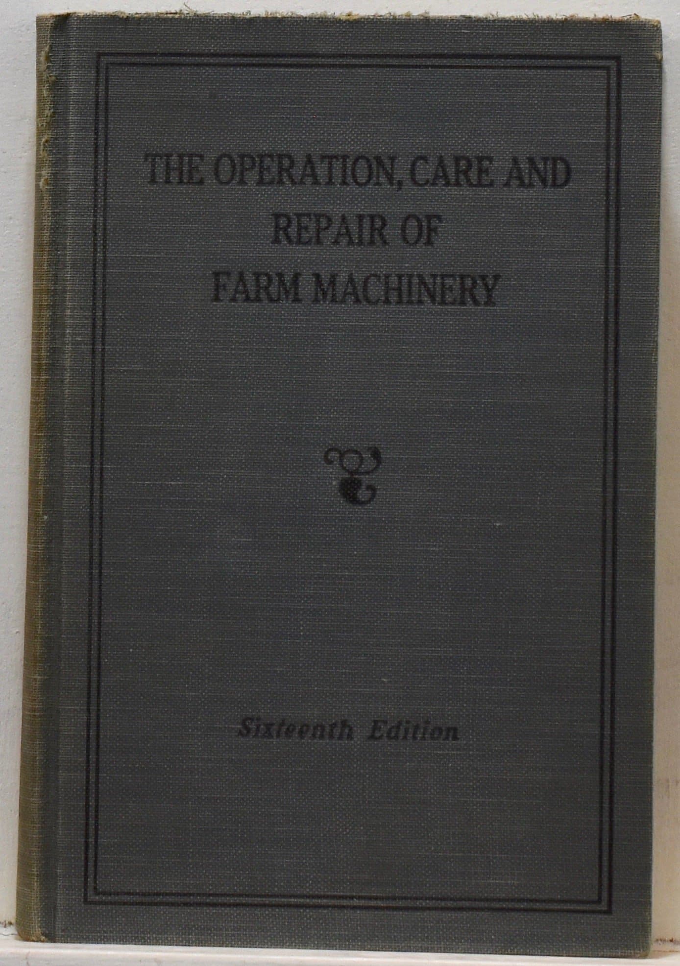 The Operation, Care and Repair of Farm Machinery [Hardcover] Joh Deere by null