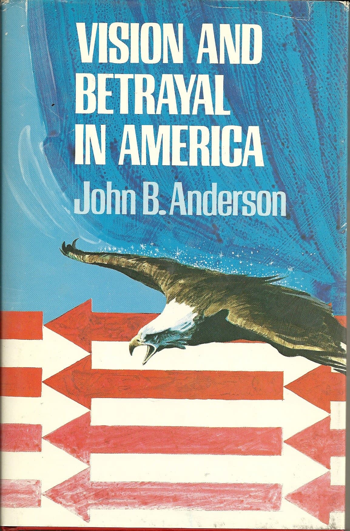 Vision and Betrayal in America [Hardcover] John B. Anderson by null
