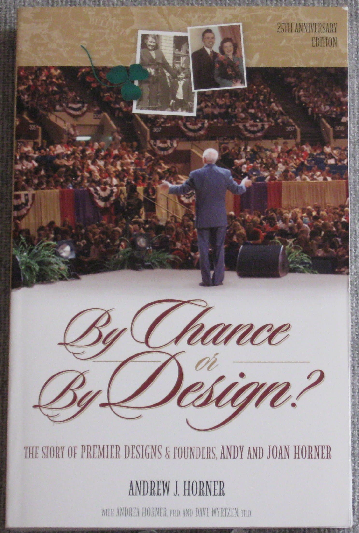 By Chance Or By Design? The Story of Premier Designs & Founders Andy and Joan Horner 25th Anniversary Edition [Paperback] Andrew J. Horner with Andrea Horner and Dave Wyrtzen by null