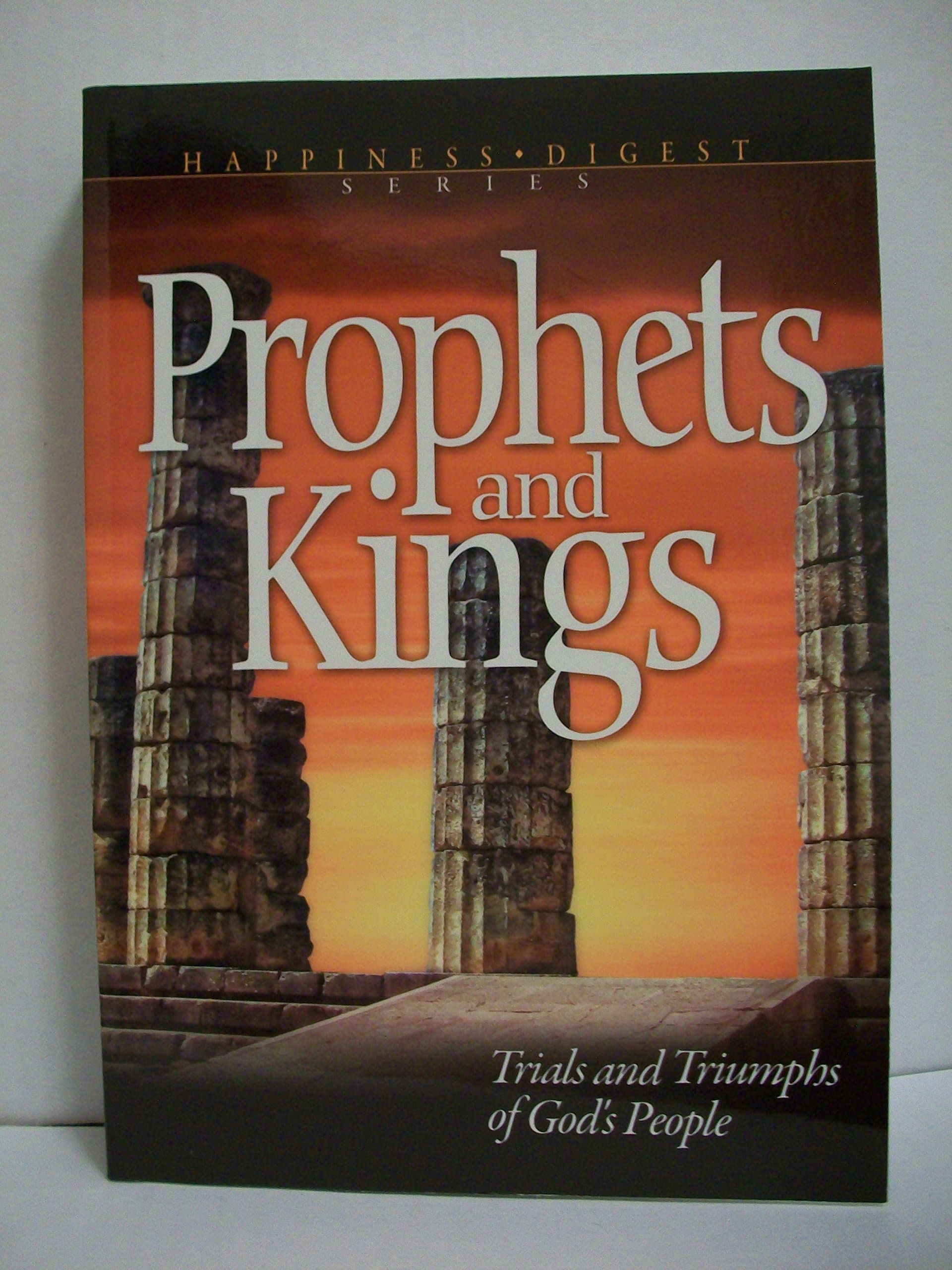 Prophets and Kings: Trials and Triumphs of God's People (Happiness Digest Series) by unknown author
