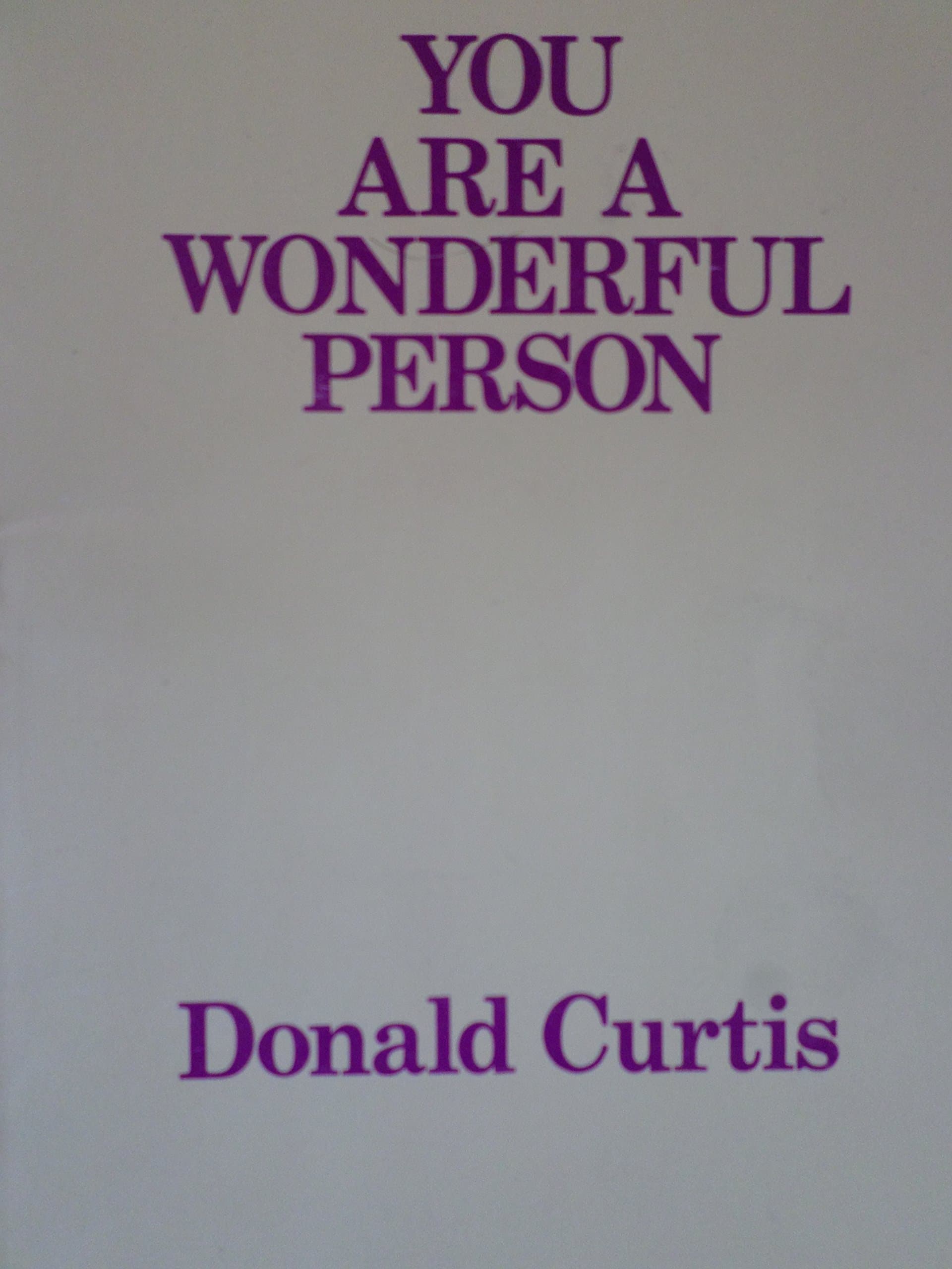 You are a wonderful person Curtis, Donald by null