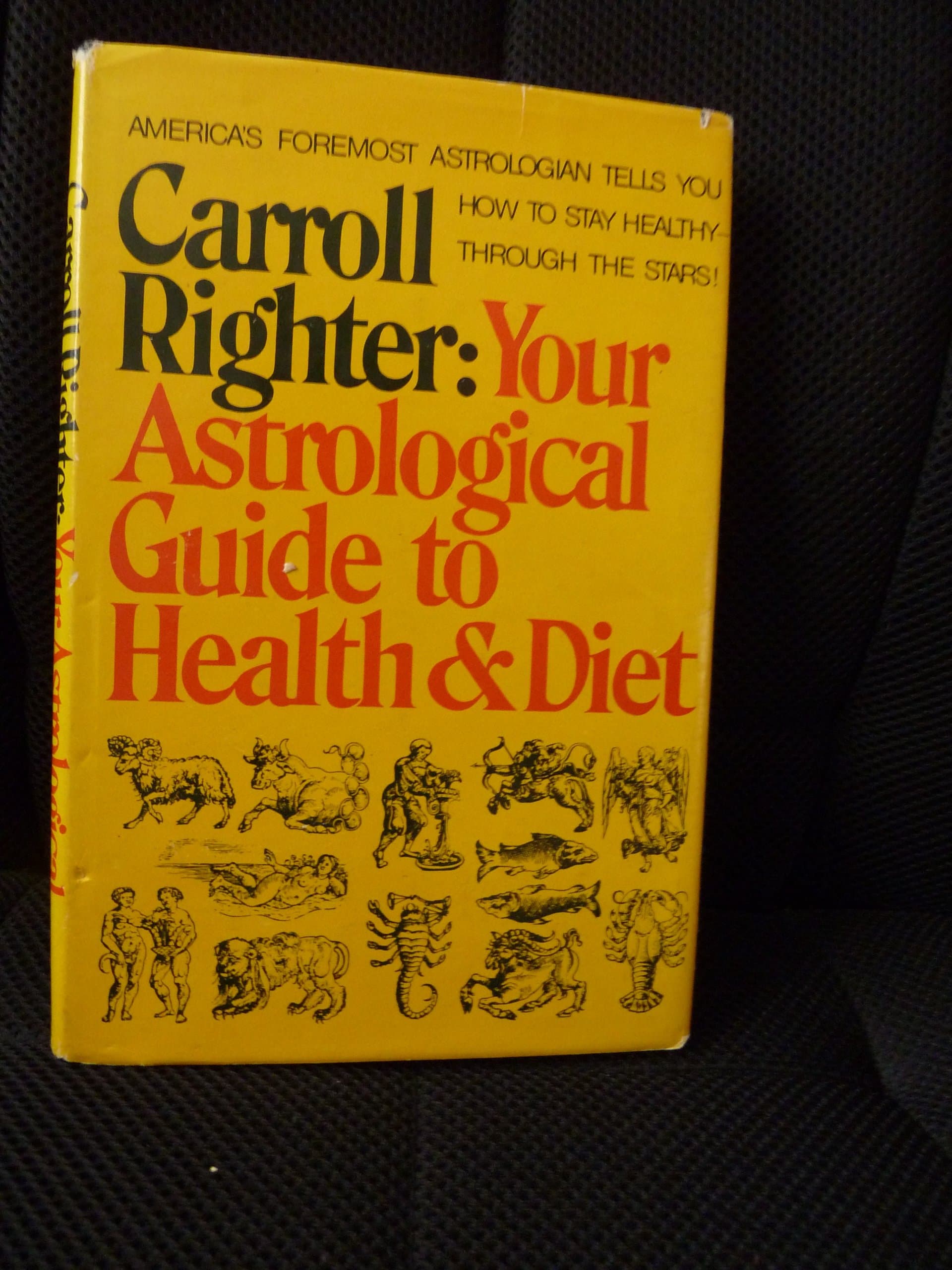 Your Astrological Guide to Health and Diet Carroll Righter by null