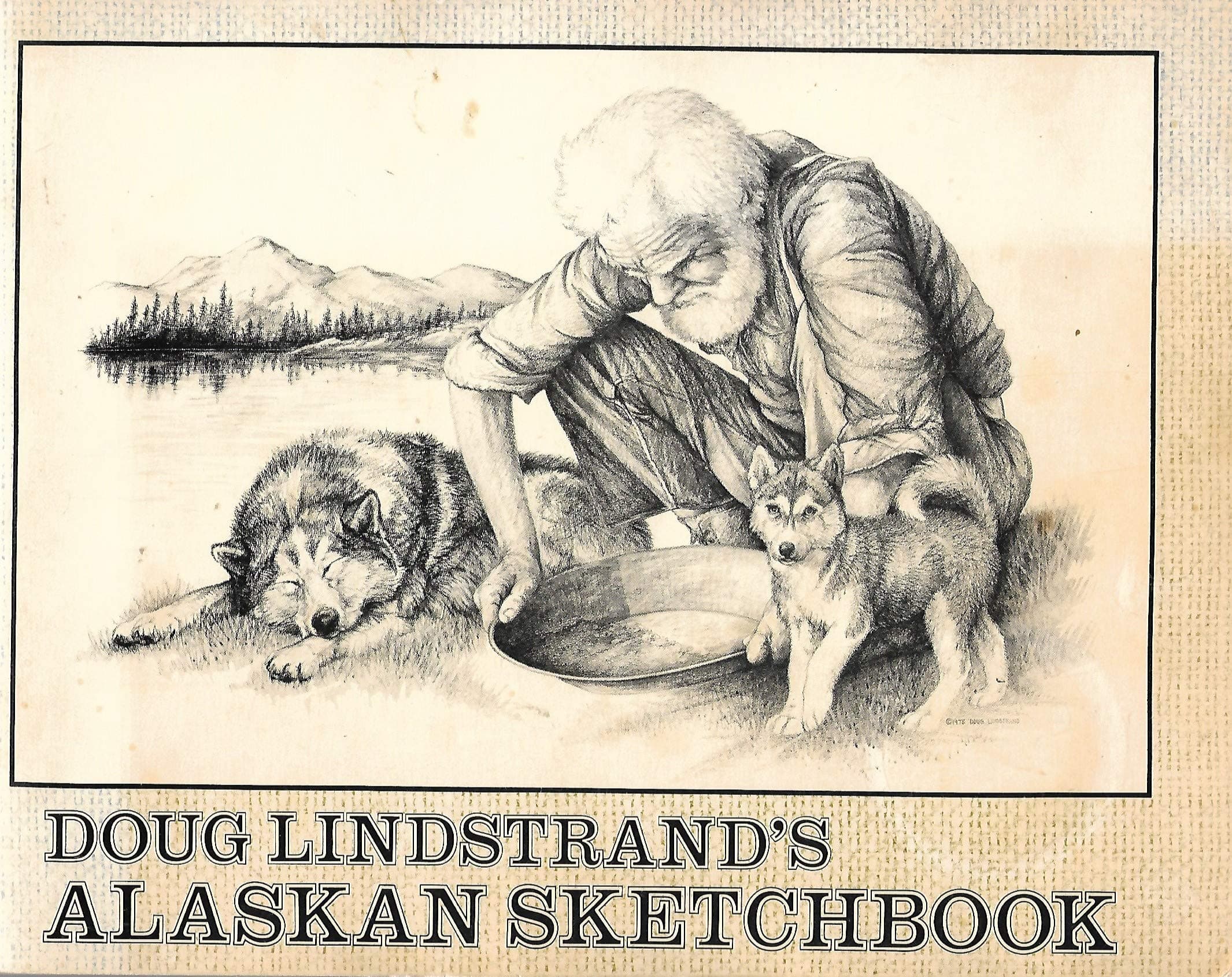 Doug Lindstrand's Alaskan Sketchbook. Signed By the Author [Unknown Binding] unknown author by null
