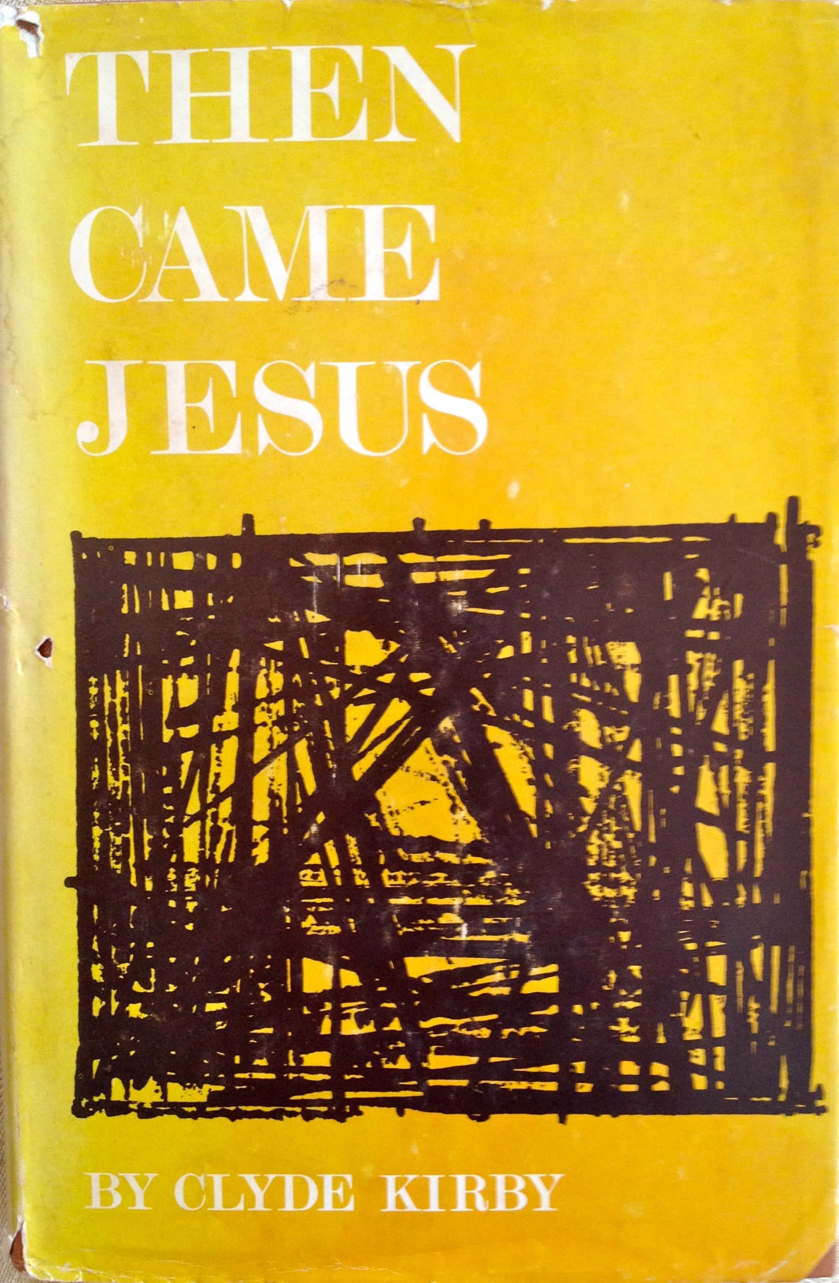 Then came Jesus by kirby, clyde