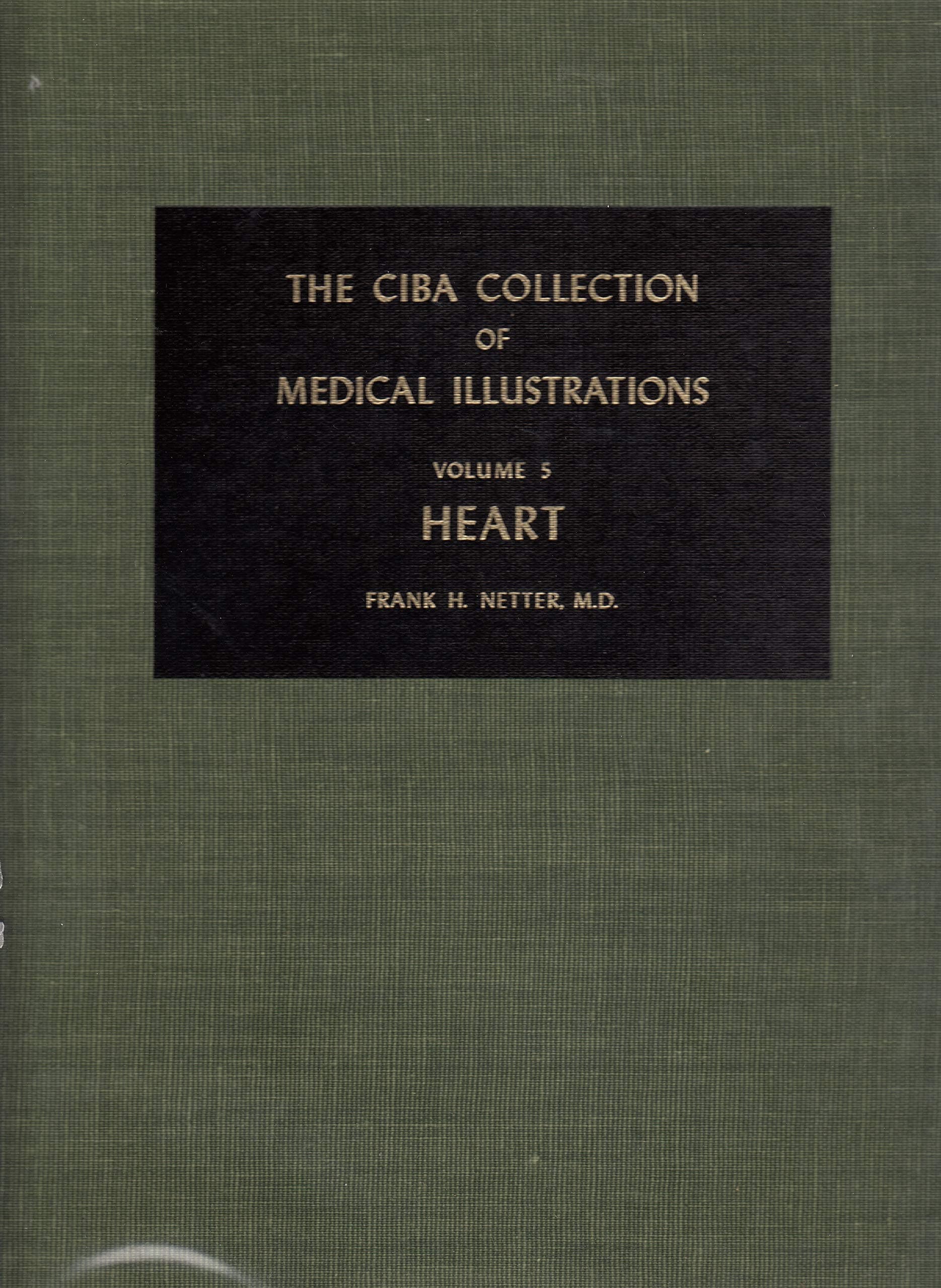 The Ciba Collection of Medical Illustrations. Volume 5: Heart [Hardcover] Netter, Frank H. and Profusely illustrated by null