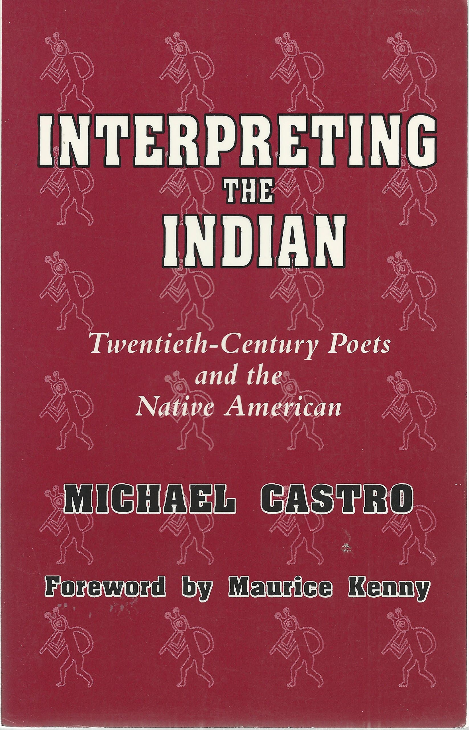 Interpreting the Indian: Twentieth-Century Poets and the Native American Michael Castro and Maurice Kenny by null