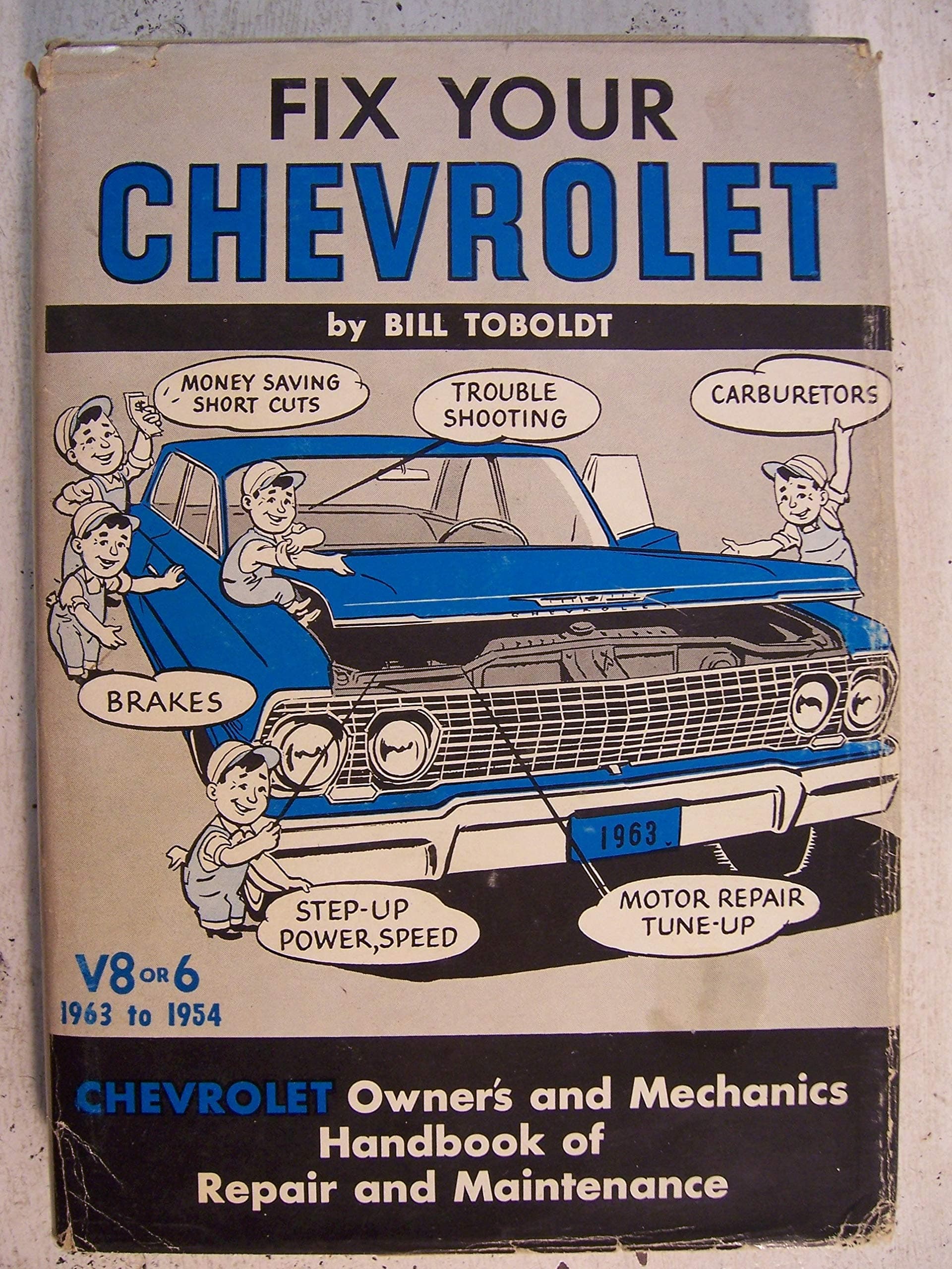 Fix Your Chevrolet All Models 1963 to 1954 [Hardcover] TOBOLDT, Bill by null