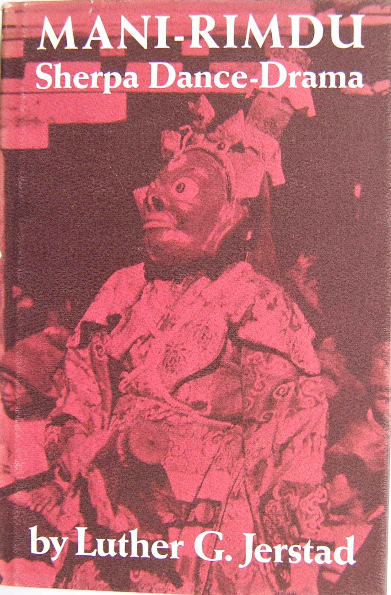 Mani-Rimdu: Sherpa Dance Drama [Hardcover] JERSTAD, Luther G. by null